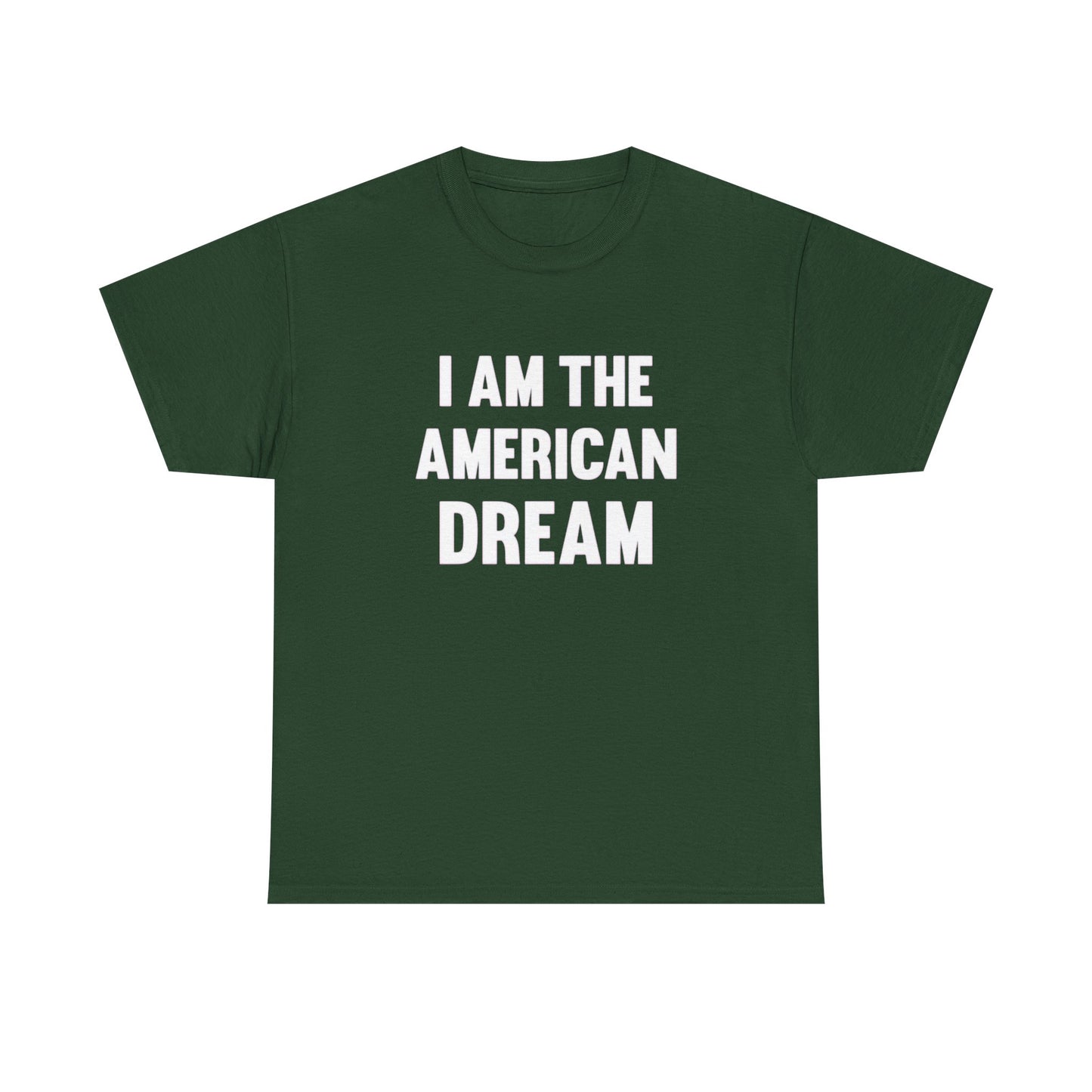 I Am The American Dream Graphic T Shirt Unisex Heavy Cotton Tee Gift New