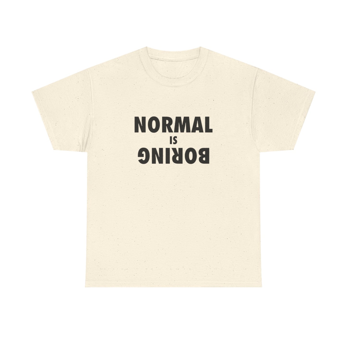 Normal Is Boring T Shirt Graphic Unisex Heavy Cotton Tee NEW GIFT
