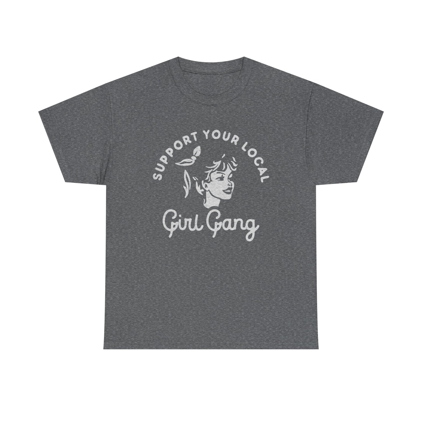 Support Your Local Girl Gang Graphic T Shirt Women's BRAND NEW  Cotton Tee