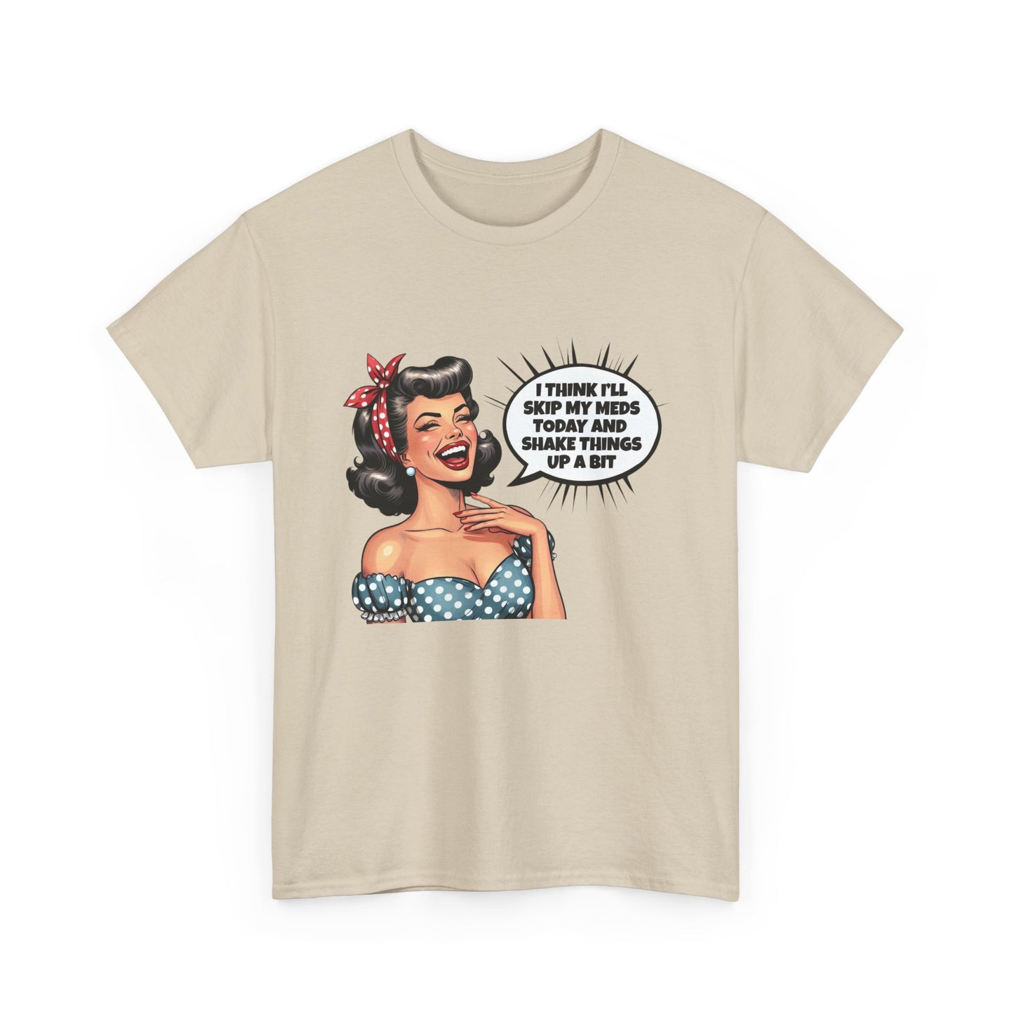 Think Ill Skip My Meds Pinup Retro Funny Graphic T Shirt NEW Unisex Heavy Cotton