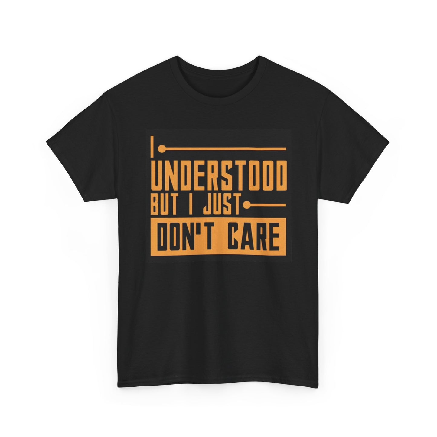 I Just Dont Care Graphic T Shirt Funny Jokes Sarcasm Unisex Heavy Cotton Tee