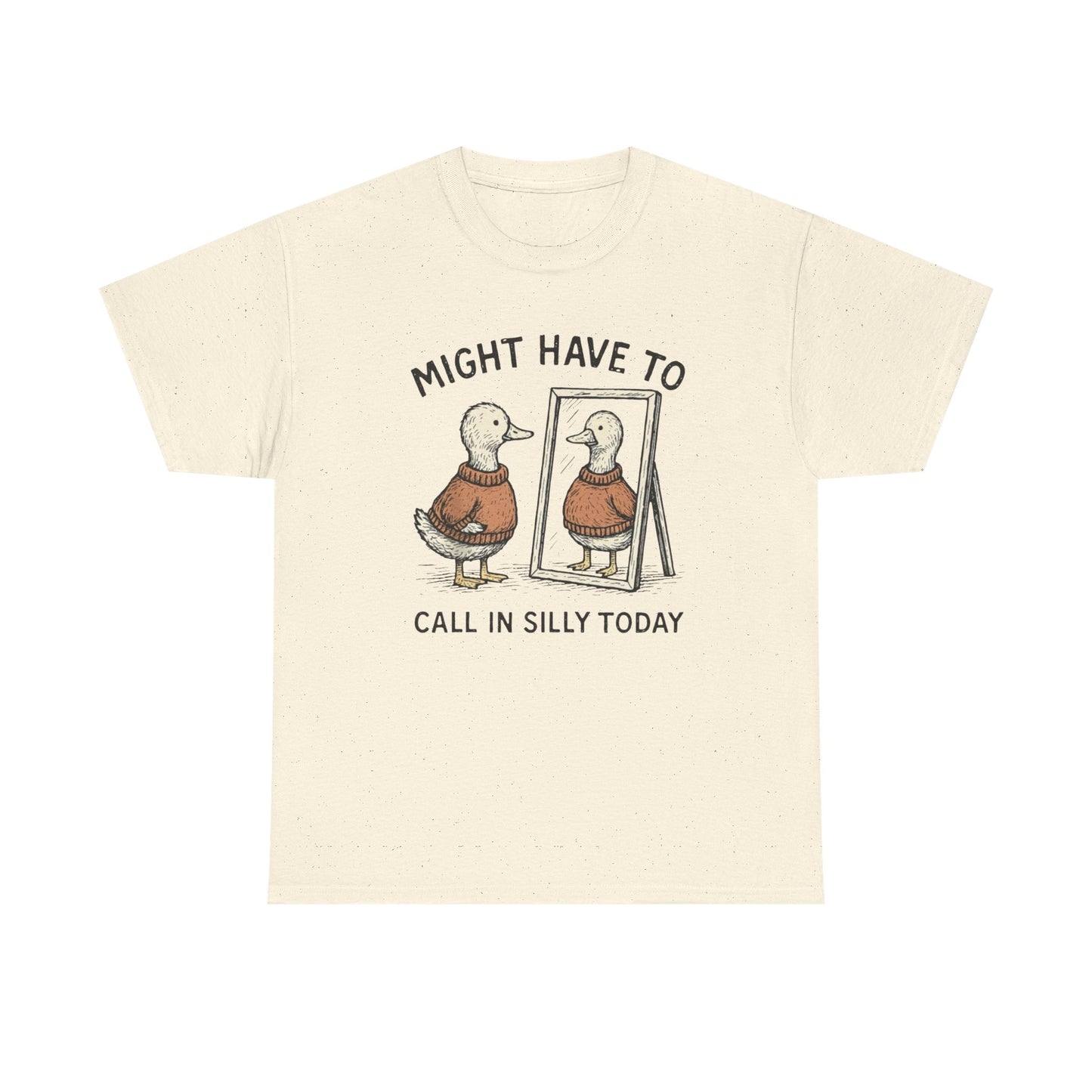Might Have To Call In Silly Graphic T Shirt NEW ADULT Unisex Heavy Cotton Tee