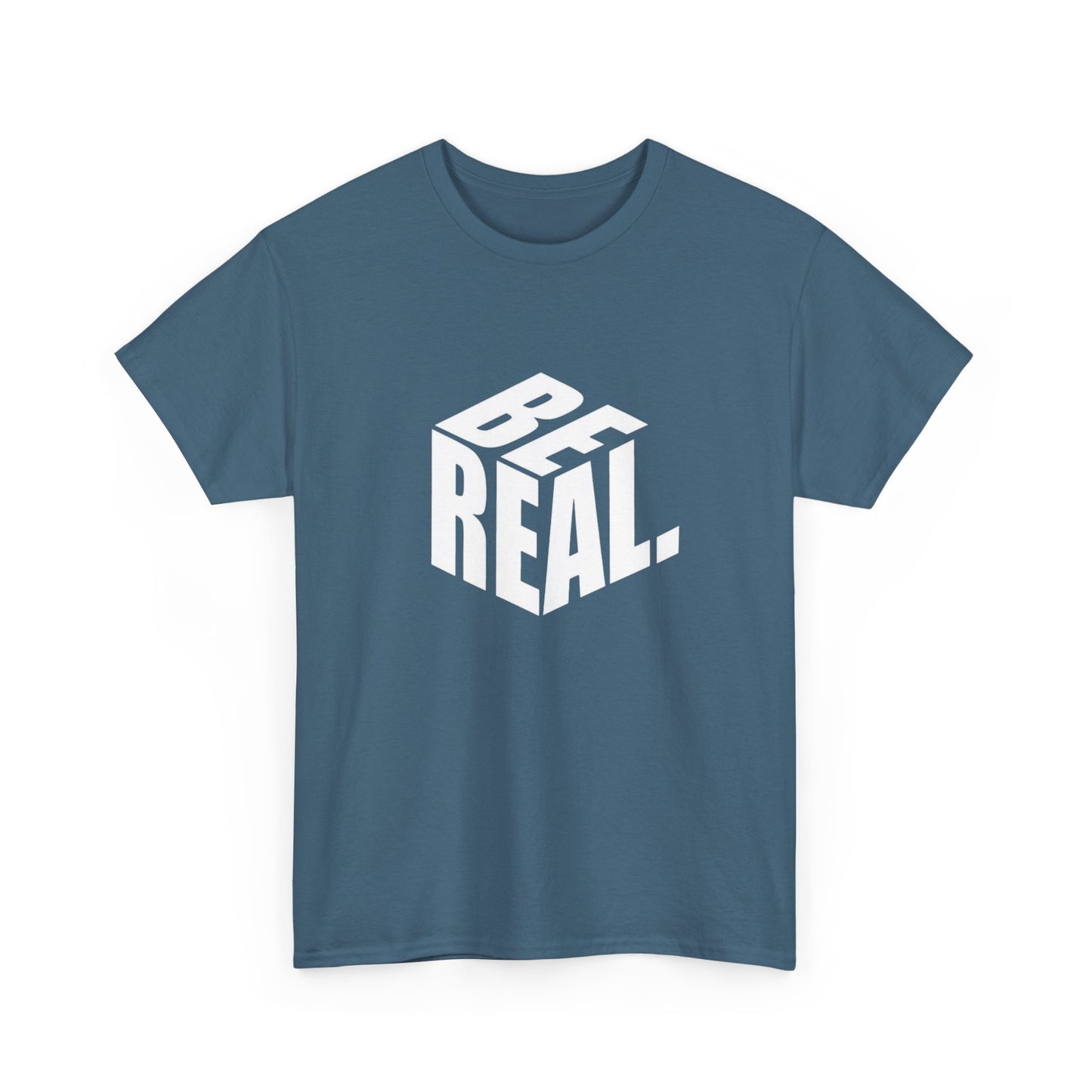 Be Real Graphic T Shirt Unisex Heavy Cotton Tee