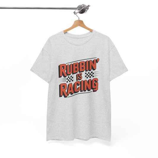 Rubbin Is Racing Graphic T Shirt NEW ADULT Unisex Heavy Cotton Tee