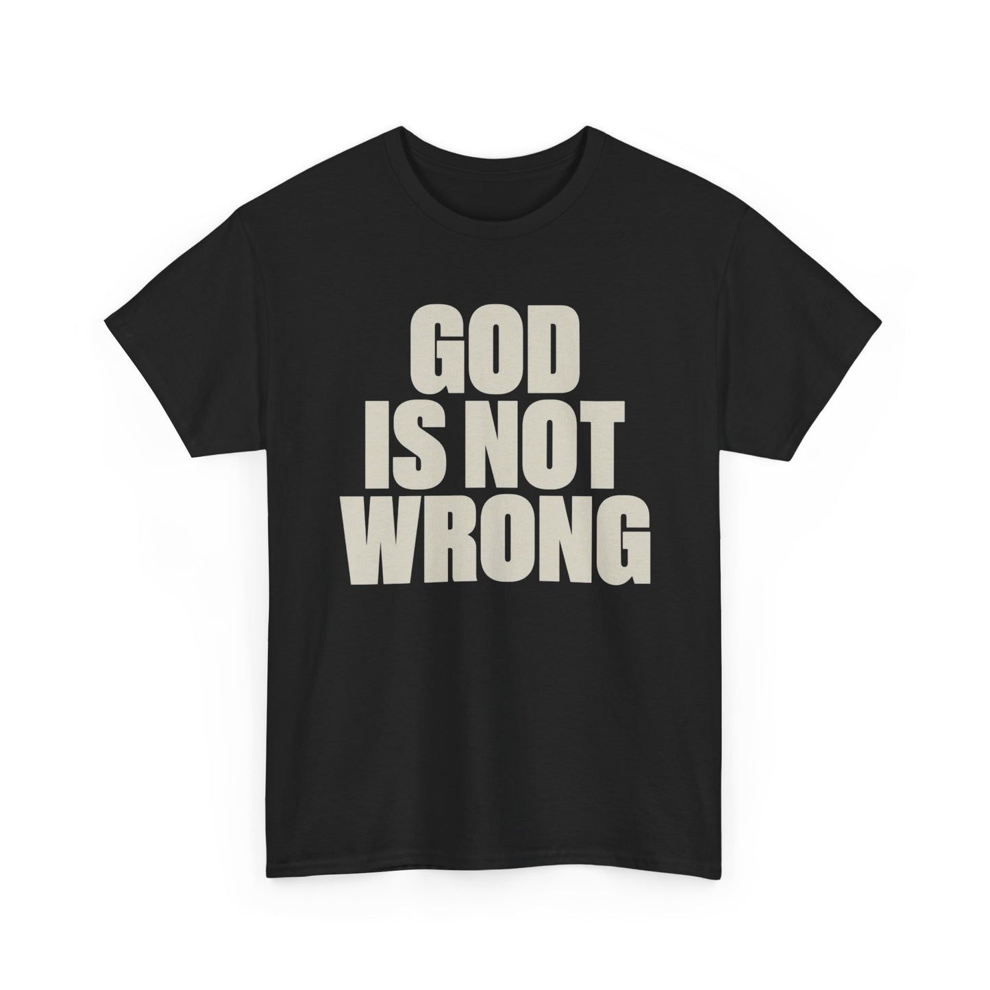 God Is Not Wrong Graphic T Shirt Heavy Cotton Tee NEW Gift