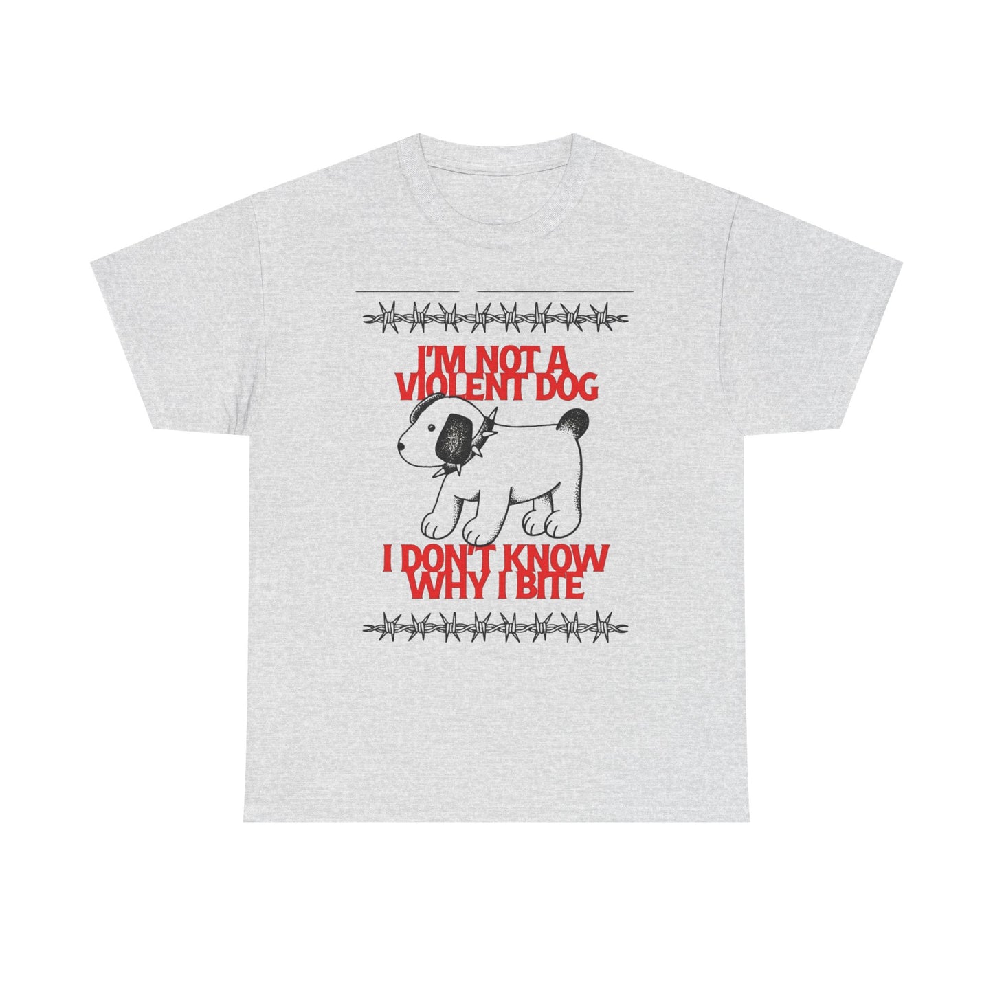 I'm Not A Violent Dog Funny Graphic T-Shirt Unisex Heavy Cotton Tee Gift