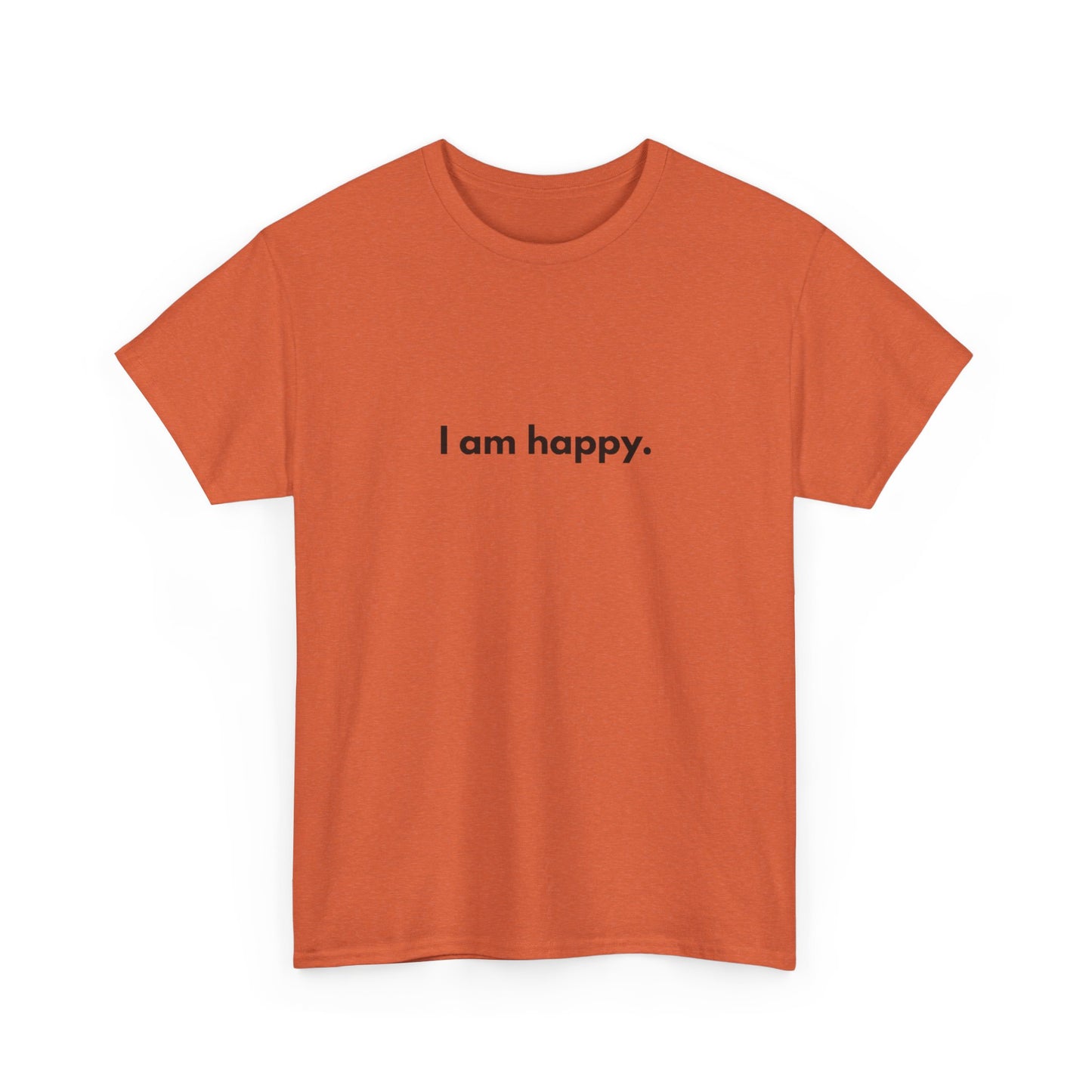 I AM HAPPY Graphic T Shirt NEW ADULT Tee