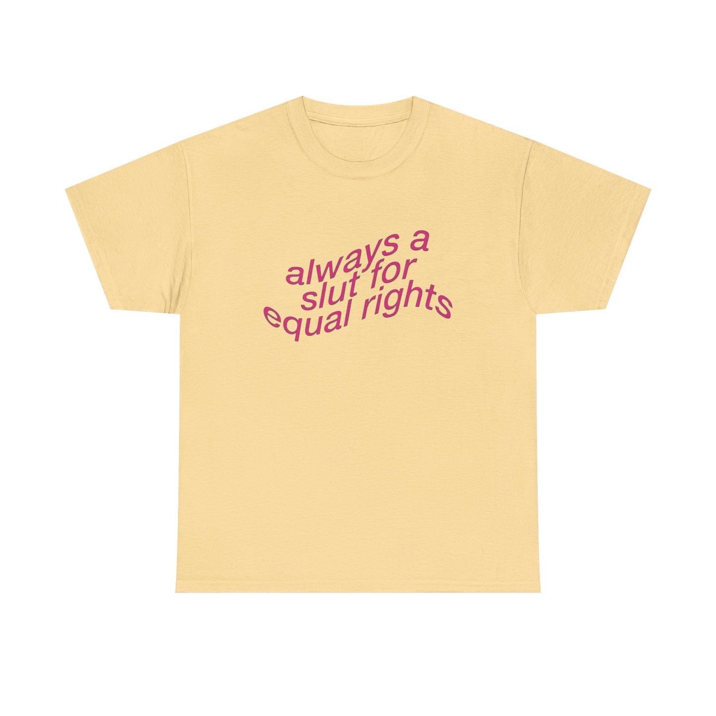 Always A Slut For Equal Rights Graphic T Shirt Unisex Heavy Cotton Tee GIFT