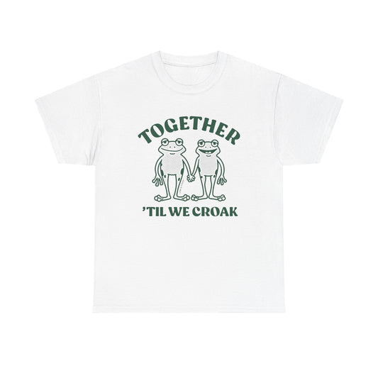 Together Till We Croak Funny Graphic T Shirt Unisex Heavy Cotton Gift Vintage
