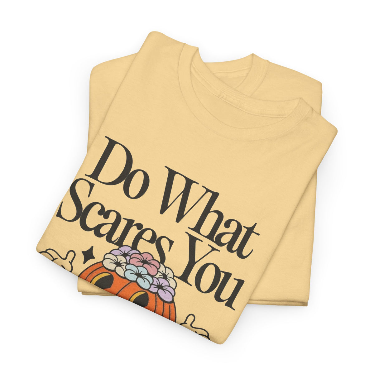 Do What Scares You Graphic T Shirt Men's Heavy Cotton Tee