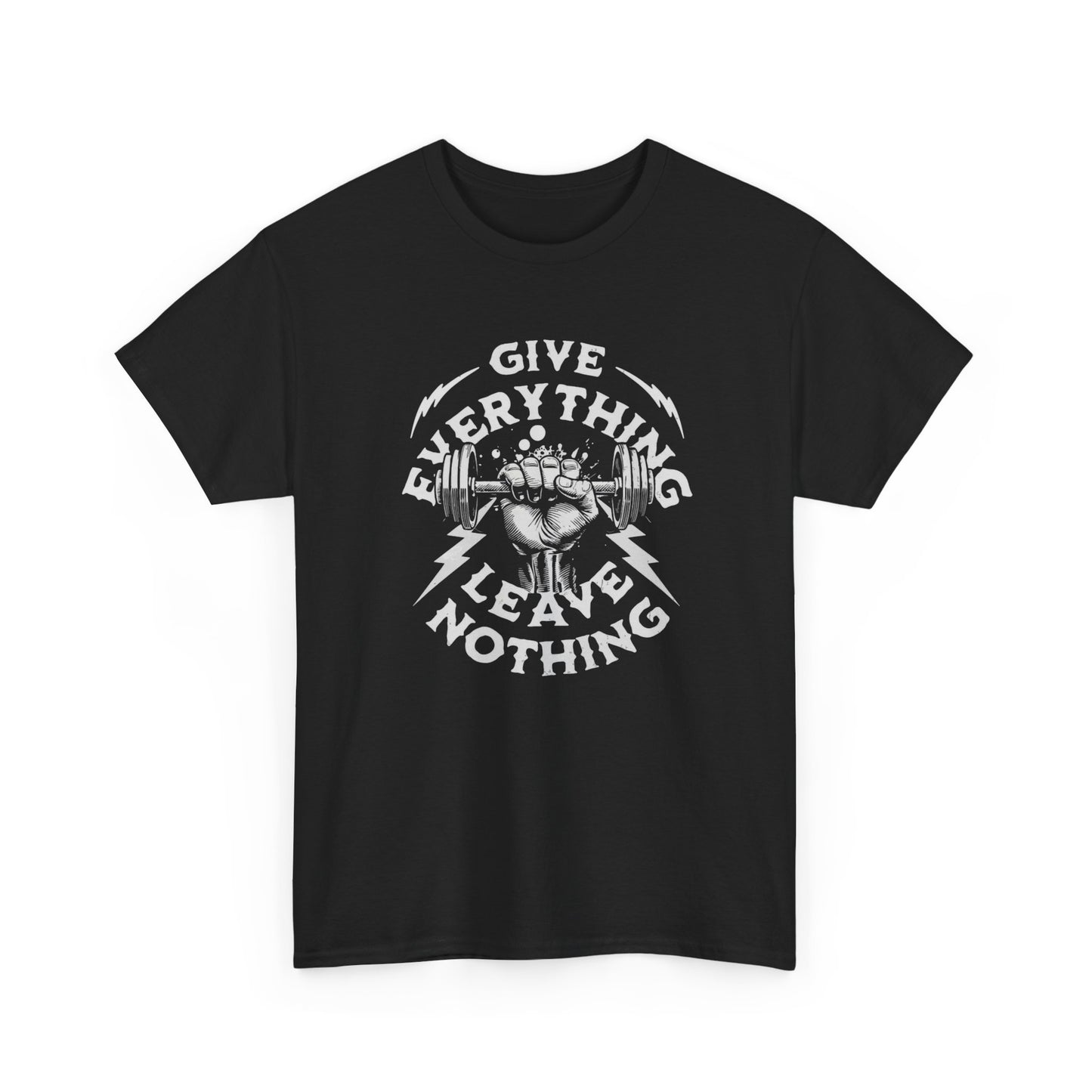 Give Everything Leave Nothing GYM Graphic T Shirt Unisex Heavy Cotton Tee