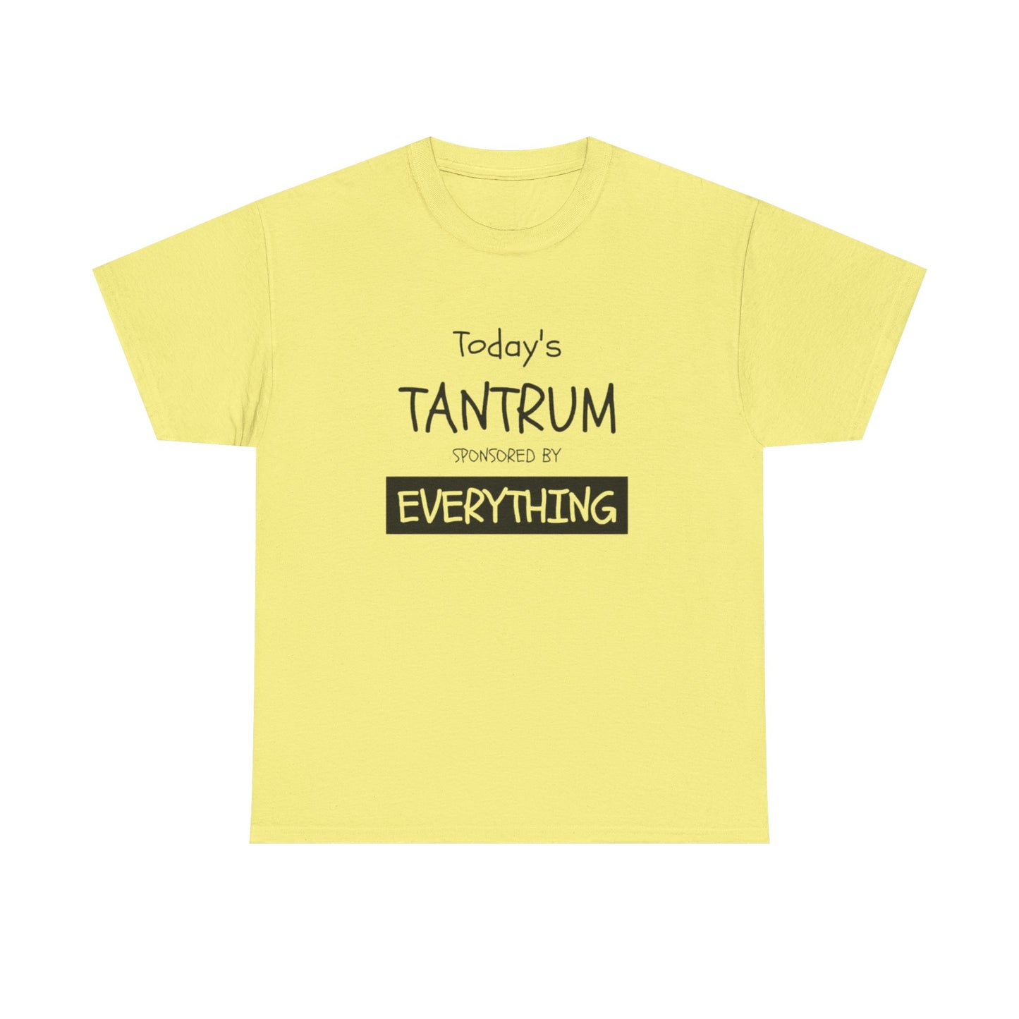 Today's Tantrum Sponsored by Everything Funny Graphic T Shirt Heavy Cotton Tee