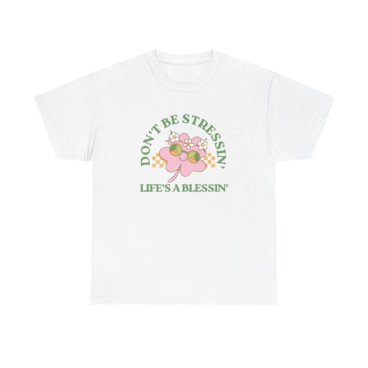 Don't Be Stressing Lifes A Blessing Graphic T Shirt NEW ADULT Tee