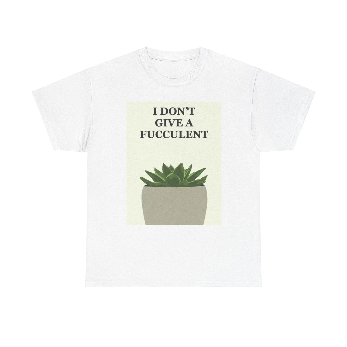 I Dont Give A Fucculent Shirt Succulents Gardening Funny Unisex Heavy Cotton Tee
