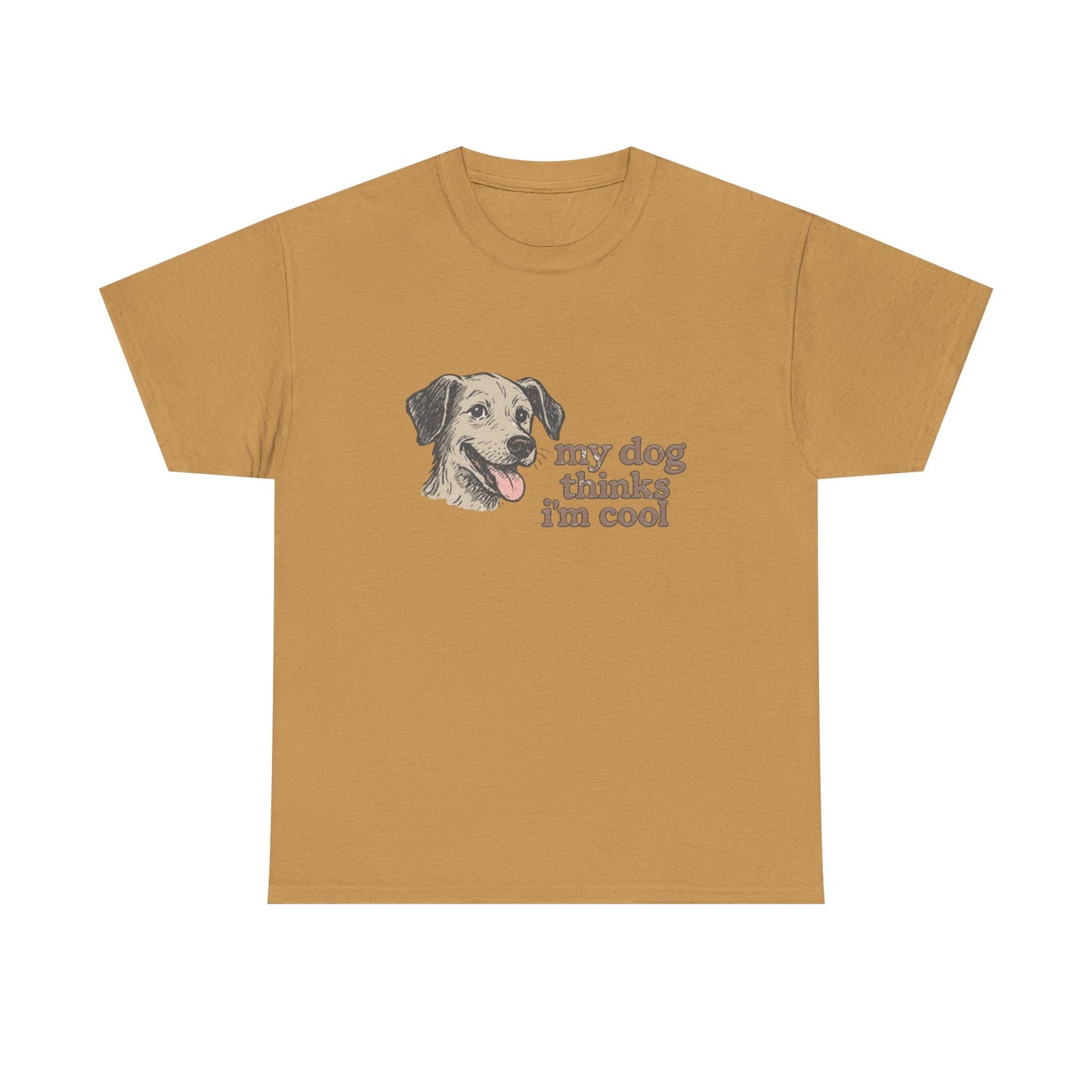 My Dog Thinks I'm Cool Funny Graphic T Shirt NEW ADULT REGULAR
