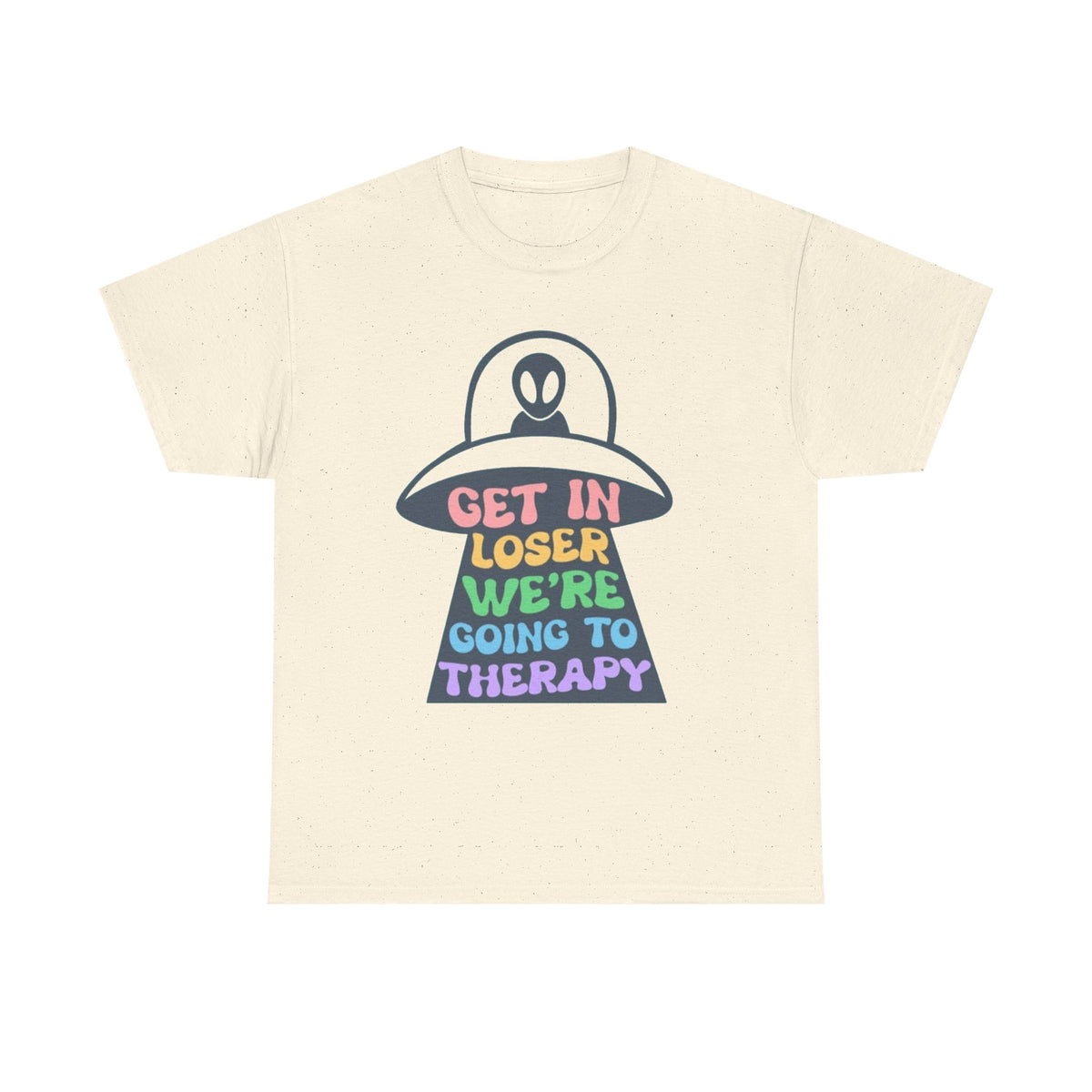 Get In Loser Were Going To Therapy Graphic T Shirt Men's Heavy Cotton Tee