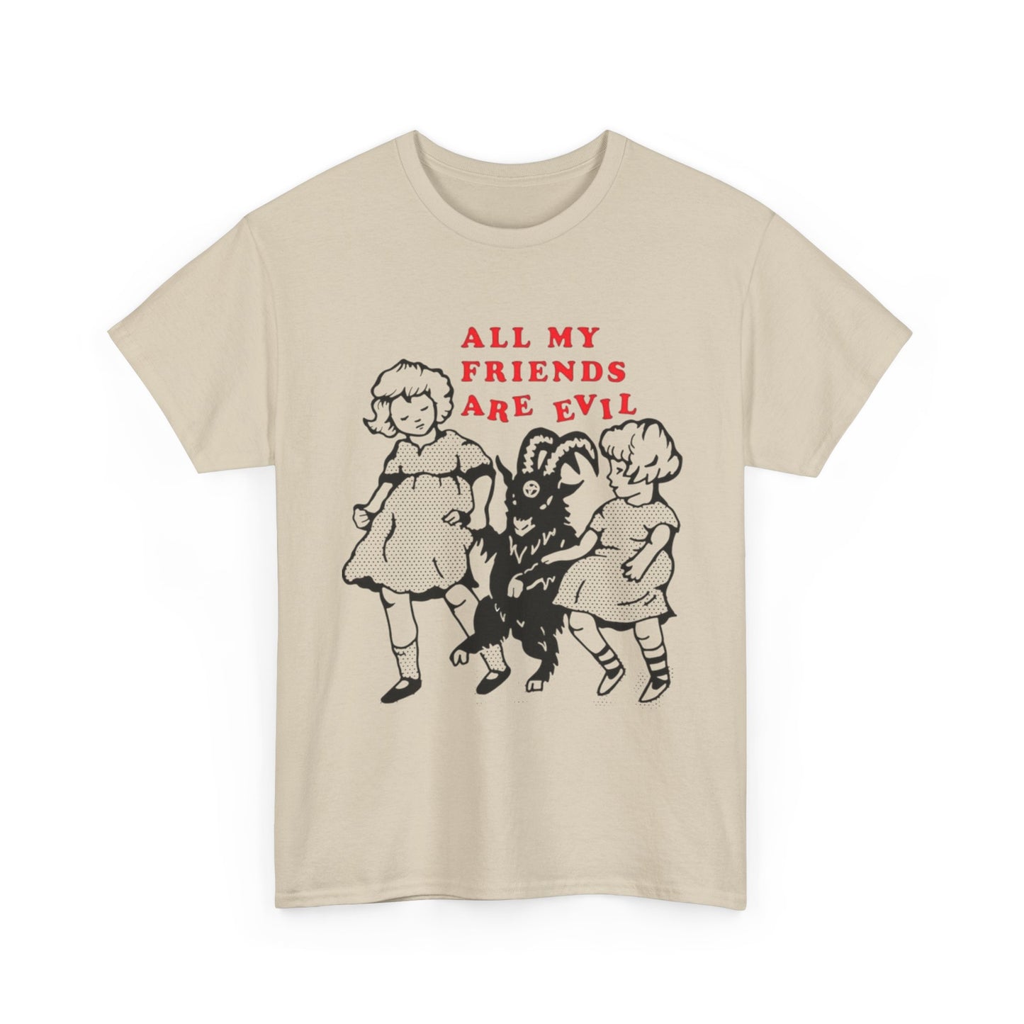 All My Friends Are Evil Graphic T Shirt NEW ADULT Heavy Cotton Tee