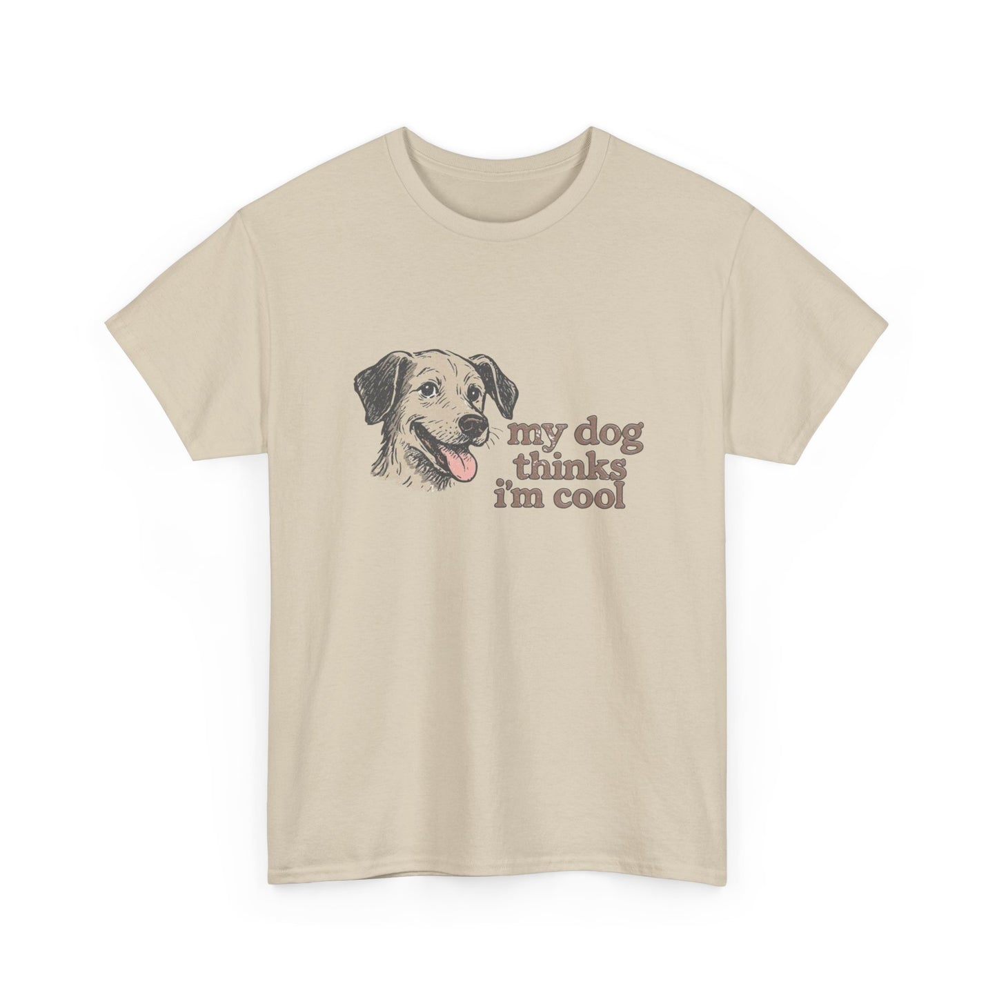 My Dog Thinks I'm Cool Funny Graphic T Shirt NEW ADULT REGULAR