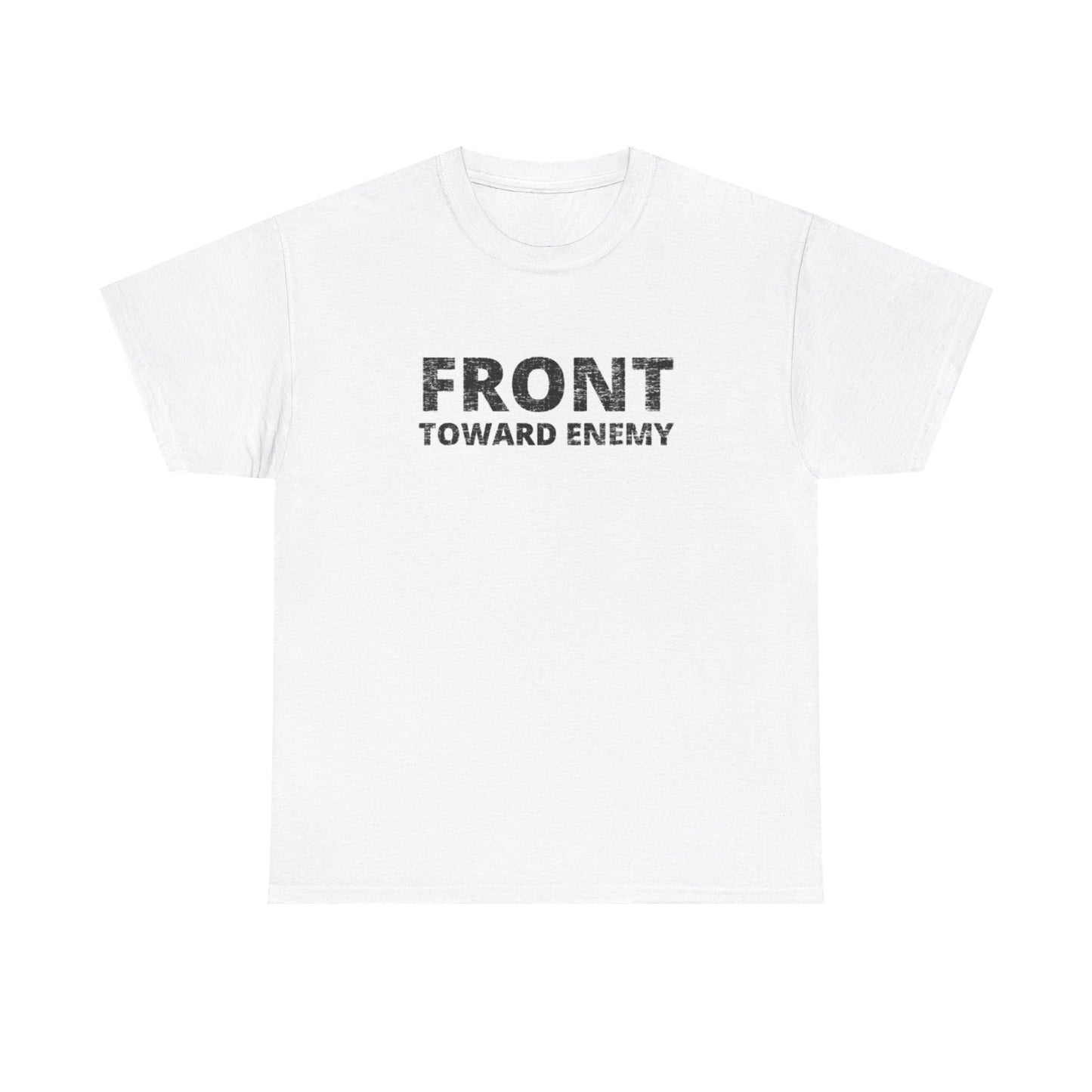 Front Toward Enemy Graphic T Shirt Military Unisex Heavy Cotton Tee