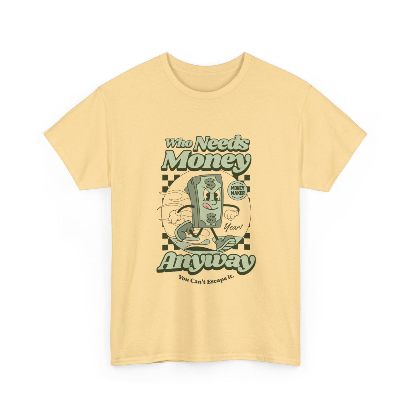 Who Needs Money Anyway Graphic T Shirt Unisex Heavy Cotton Tee