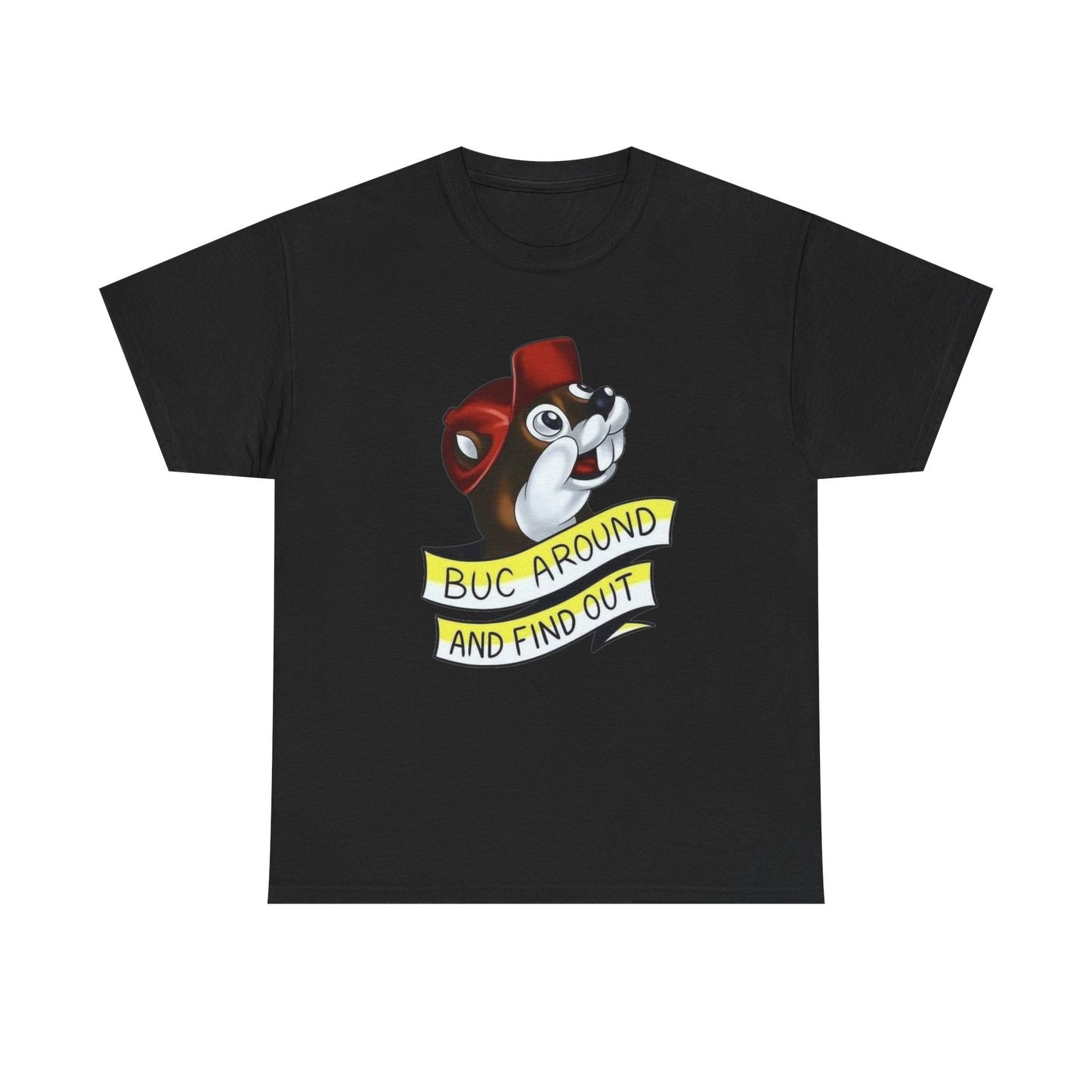 Buc Around And Find Out Bucees Graphic T Shirt NEW Unisex Heavy Cotton Tee