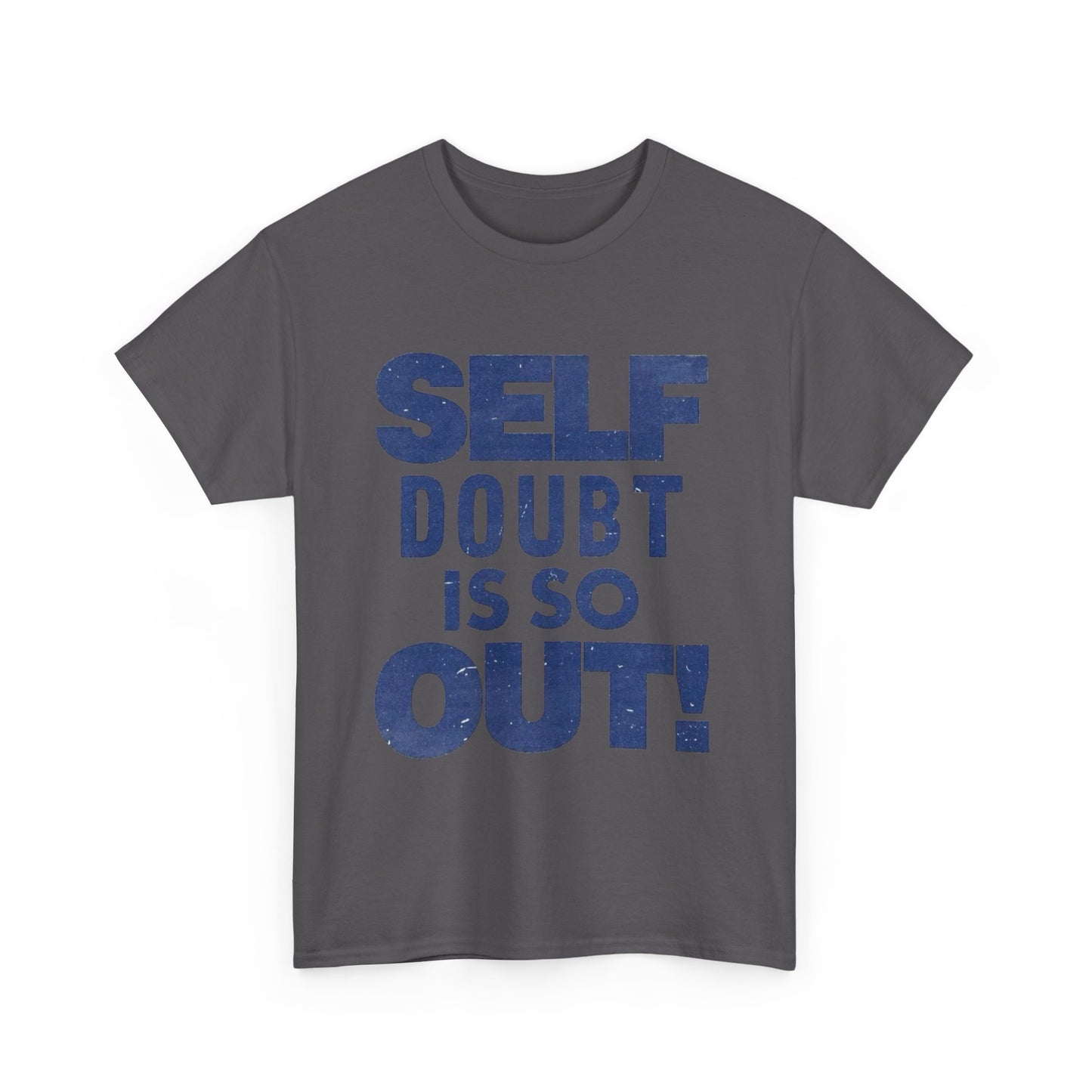 Self Doubt Is So Out Graphic T Shirt NEW ADULT Unisex Heavy Cotton Tee