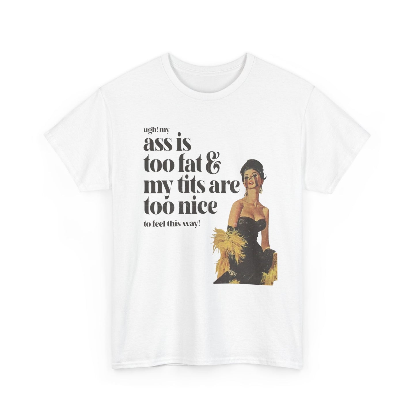 My Ass Is Too Fat And My Tits Are Too Nice Graphic T-Shirt Women's Comfy Cotton