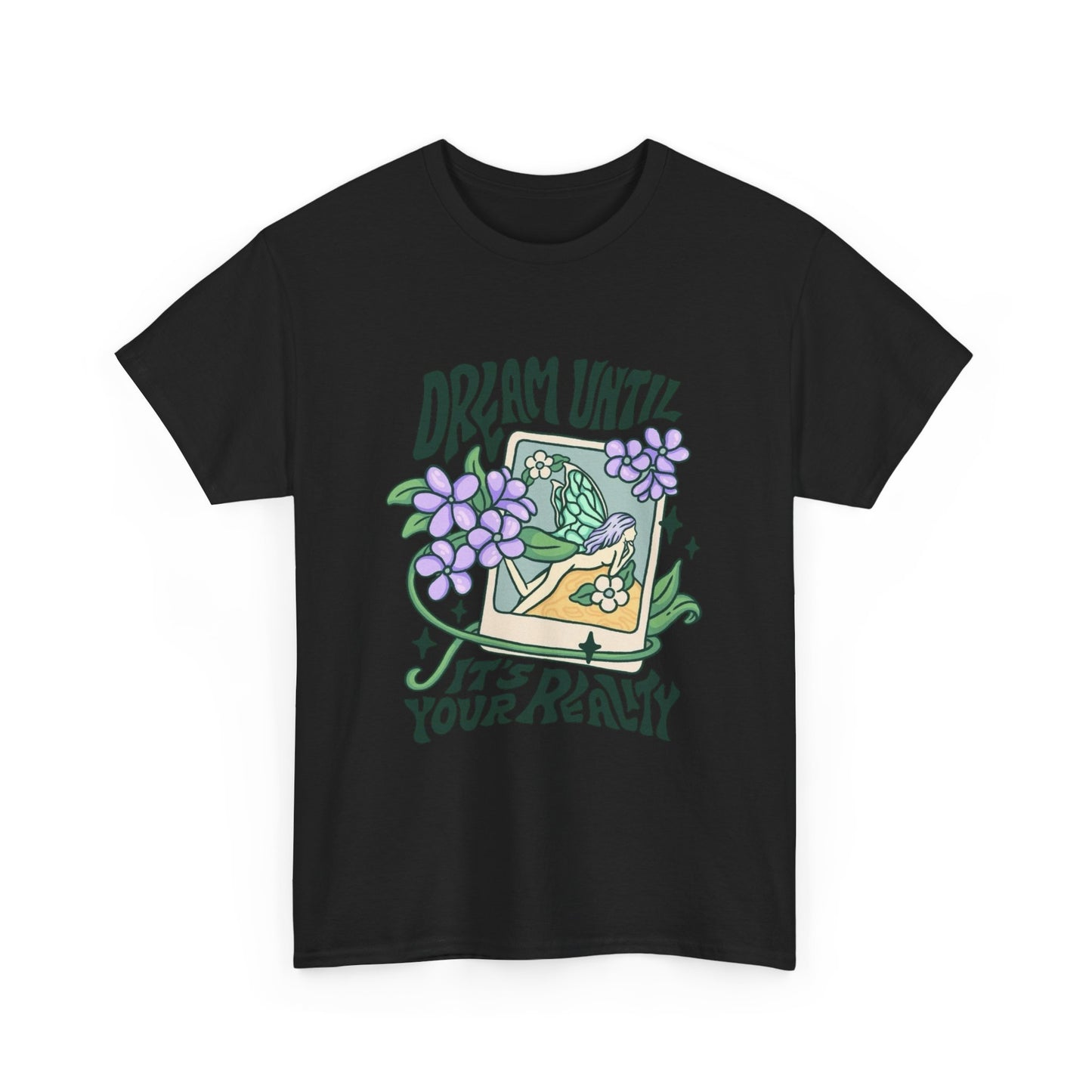 Dream Until Its Your Reality Graphic T Shirt Unisex Heavy Cotton Tee