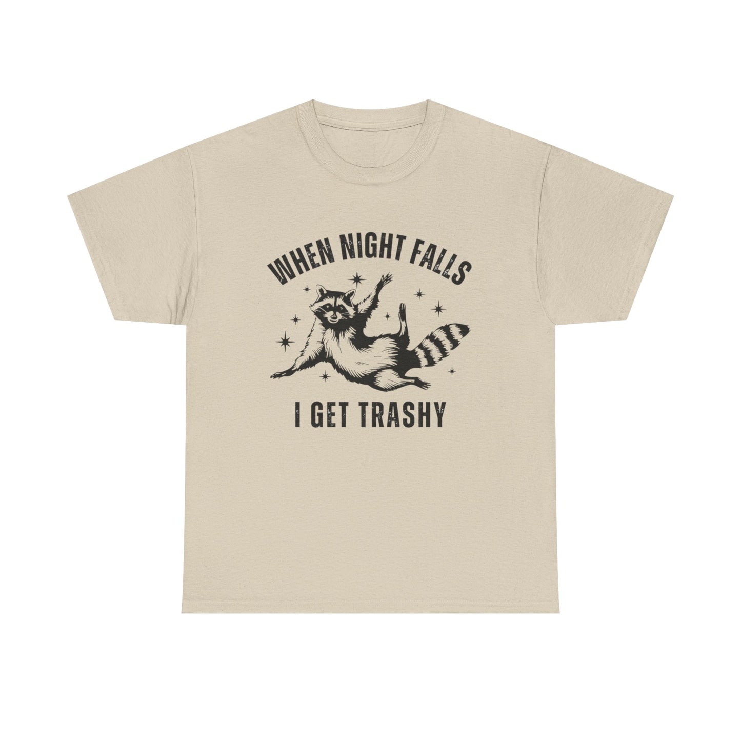 When Night Falls I Get Trashy Funny Graphic T Shirt NEW S-5XL Unisex Cotton Tee