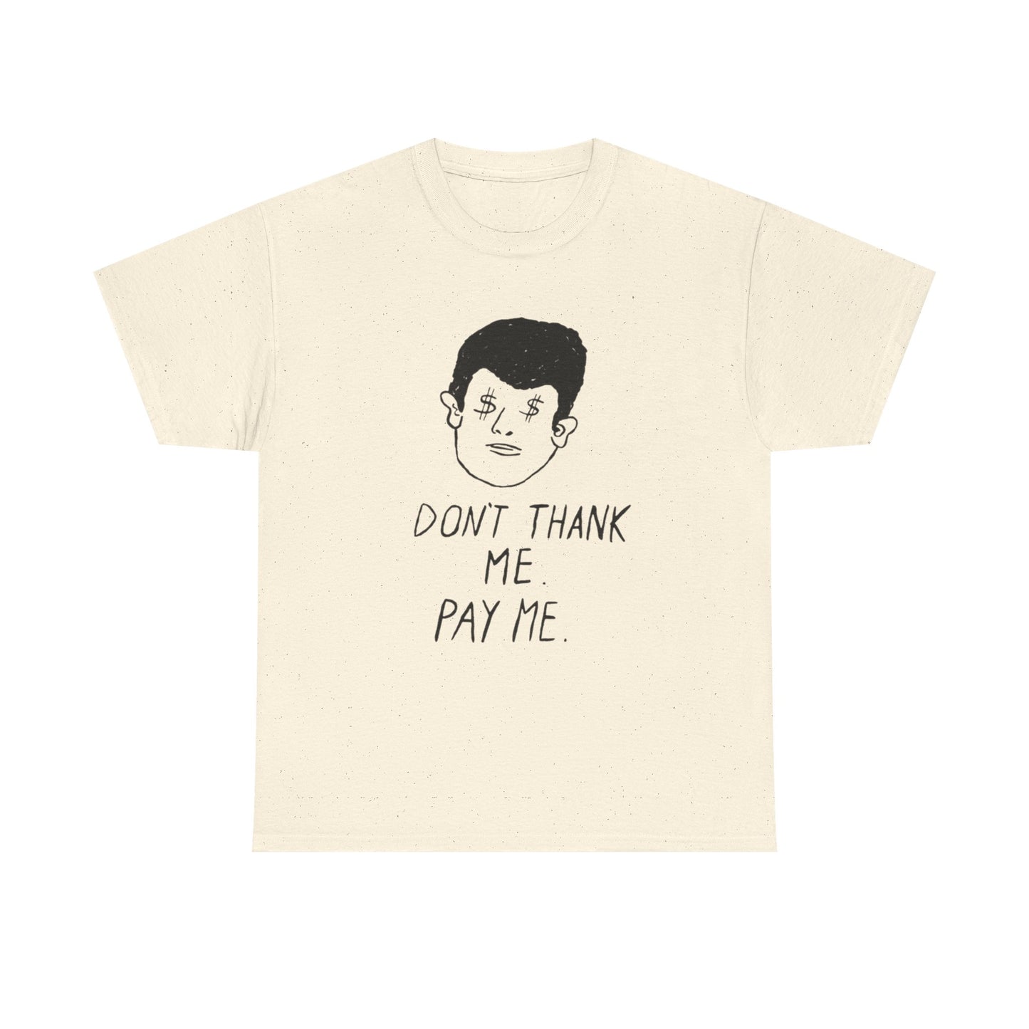 Pay Me Graphic T Shirt Unisex Adults NEW