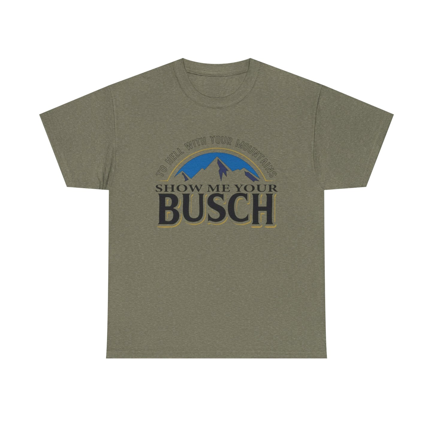 Show Me Your Busch Beer Funny Graphic T Shirt NEW ADULT Tee