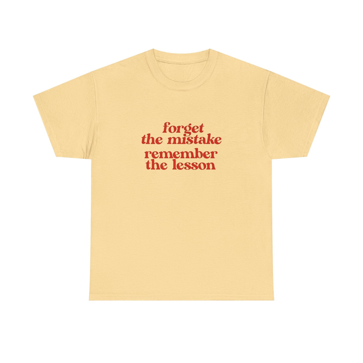 Forget The Mistake Remember The Lesson Graphic T Shirt NEW ADULT Unisex Heavy
