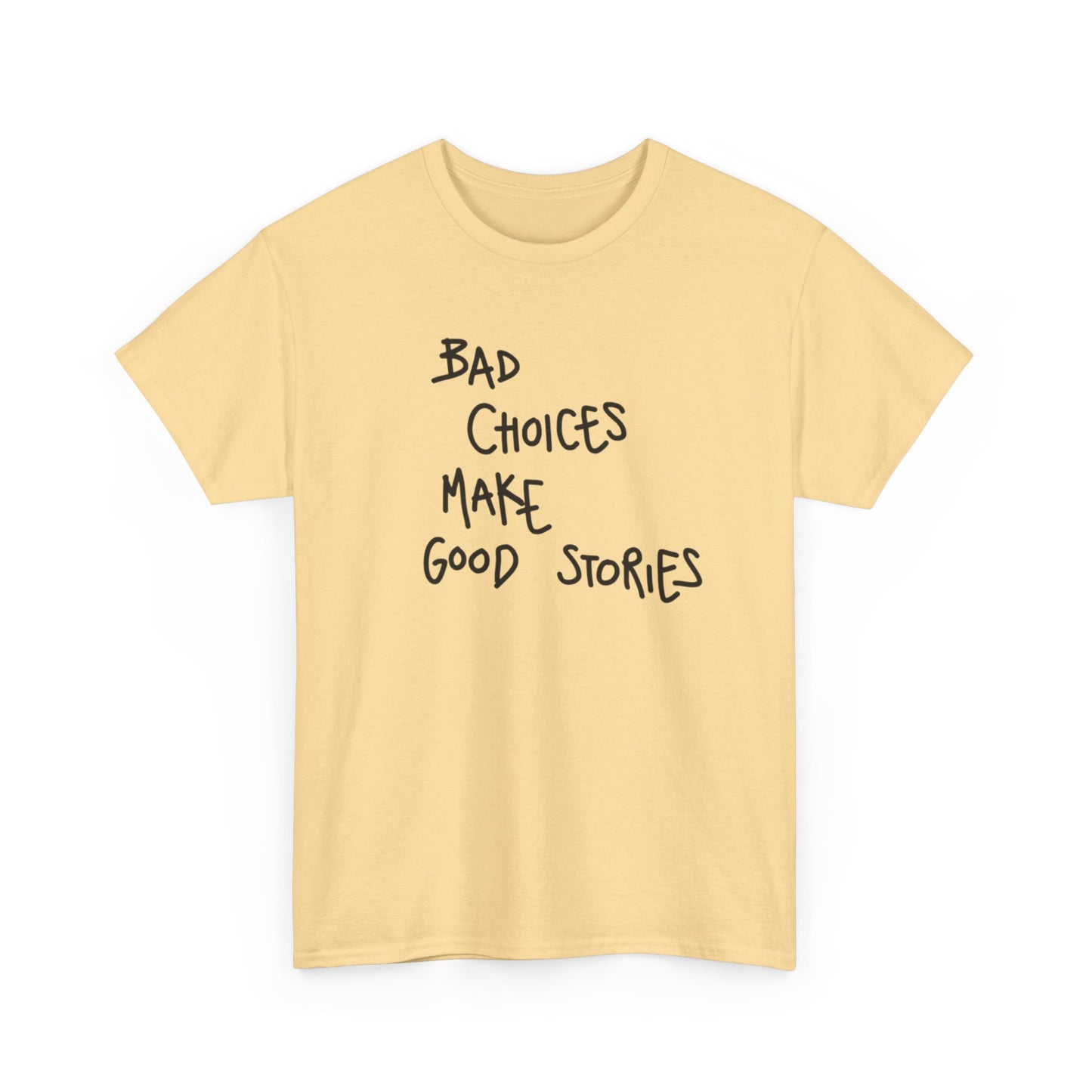 Bad Choices Make Good Stories T Shirt Graphic Unisex Heavy Cotton Tee NEW GIFT