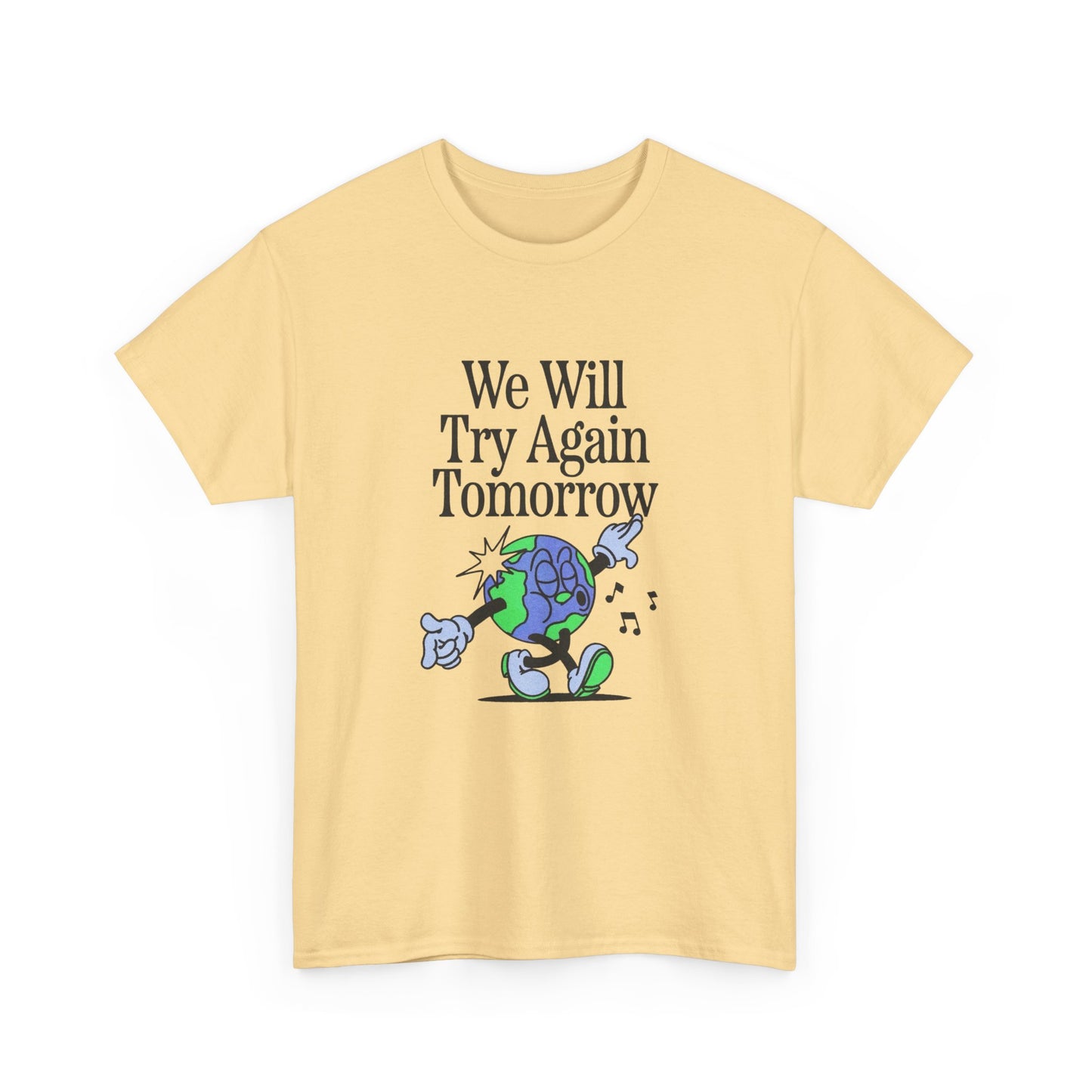 We Will Try Again Tomorrow World Graphic T Shirt Unisex Heavy Cotton Tee