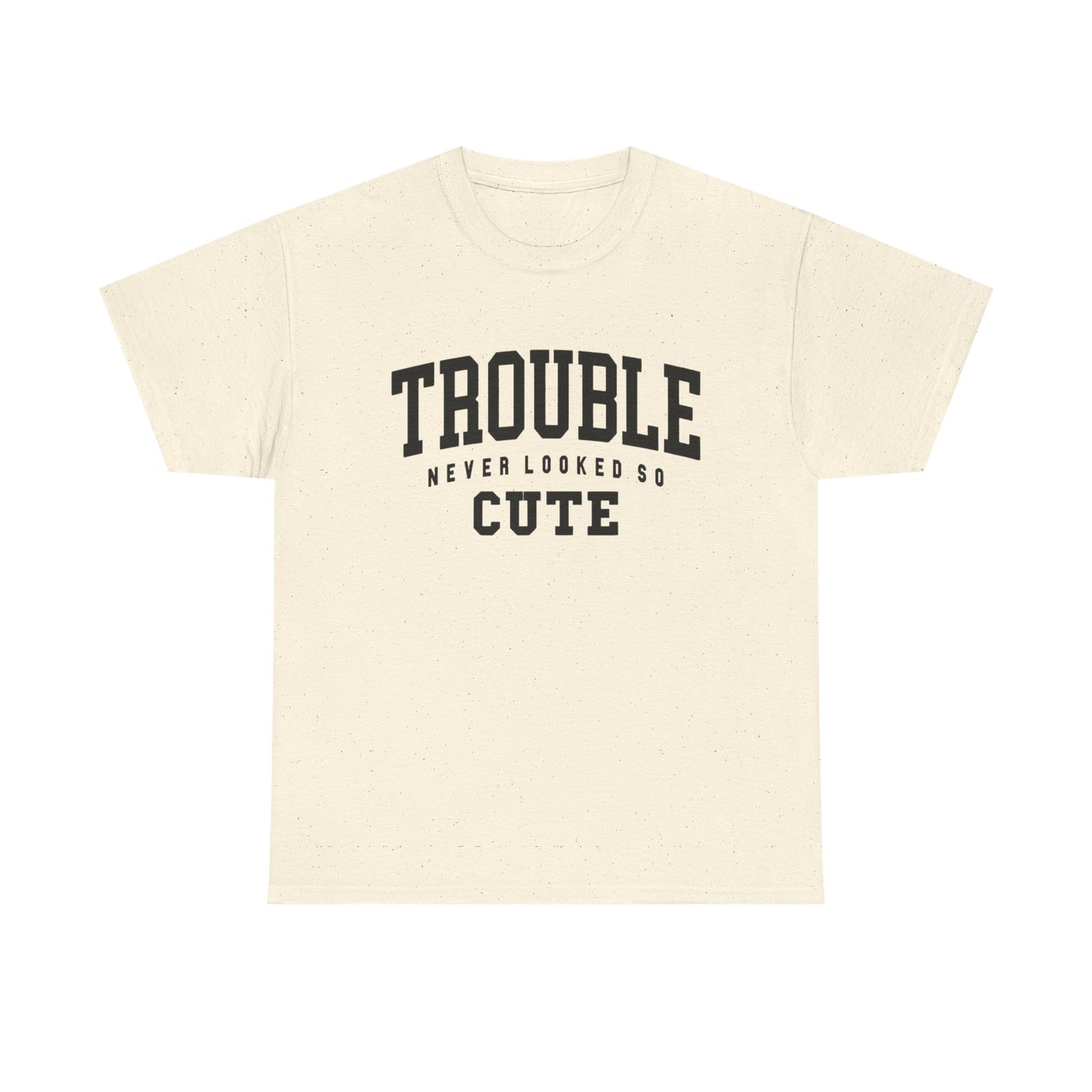 Trouble Never Looked So Cute Graphic T Shirt NEW ADULT Unisex Heavy Cotton Tee