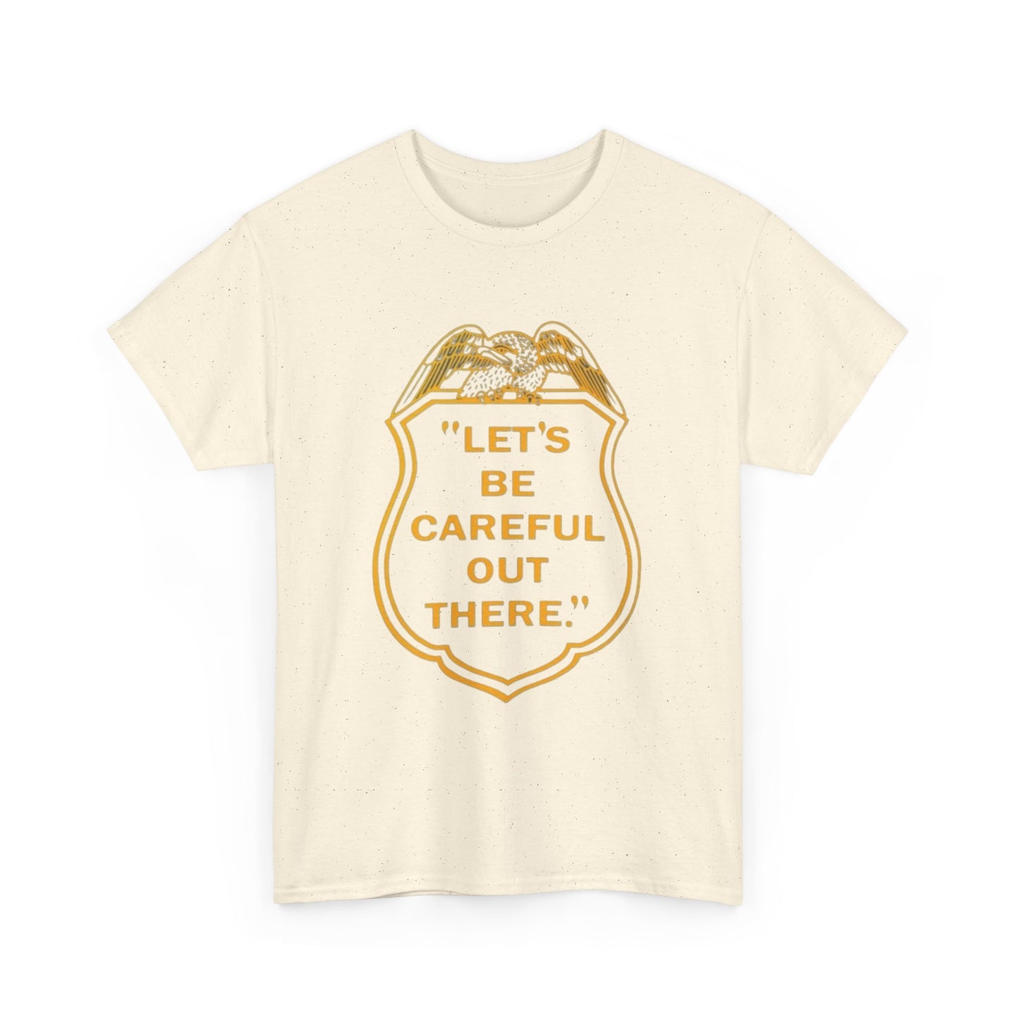 Let's Be Careful Out There Graphic T Shirt Unisex Heavy Cotton Tee Gift
