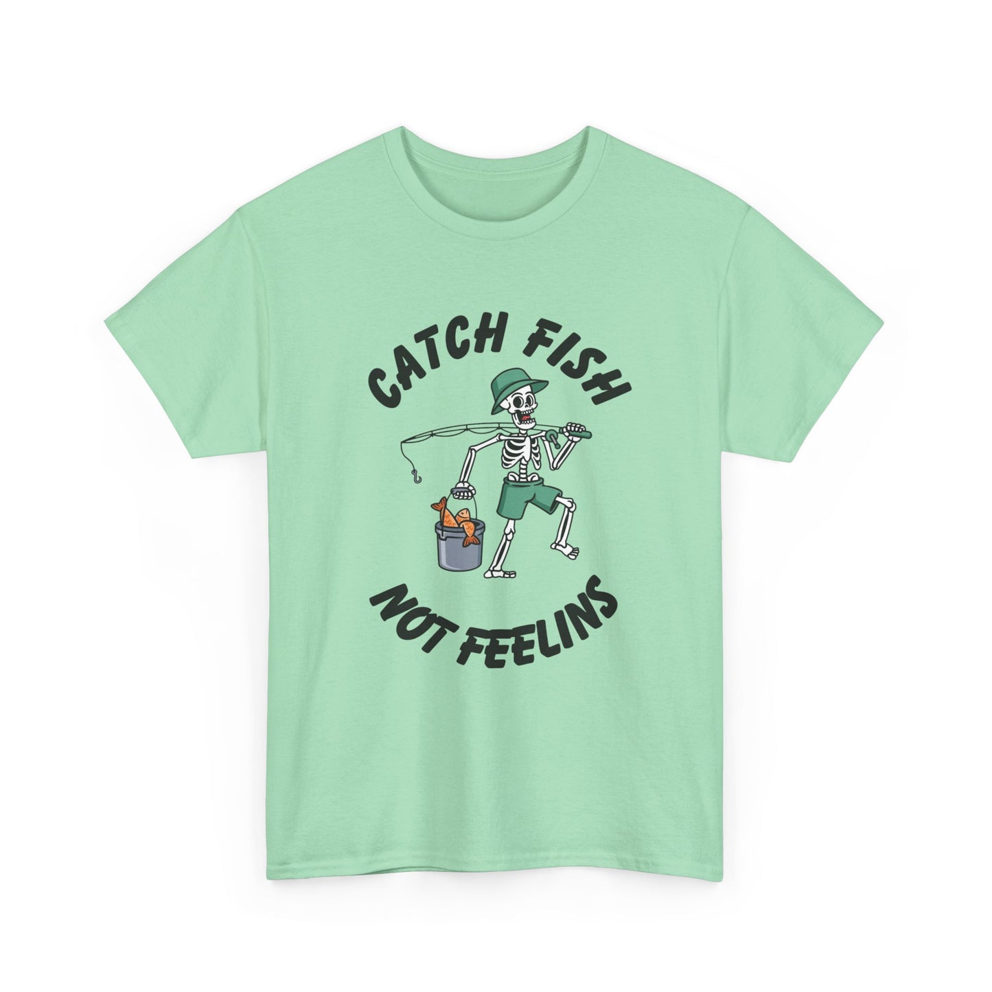 Catch Fish Not Feelings Graphic T Shirt NEW Adult Unisex Heavy Cotton Tee