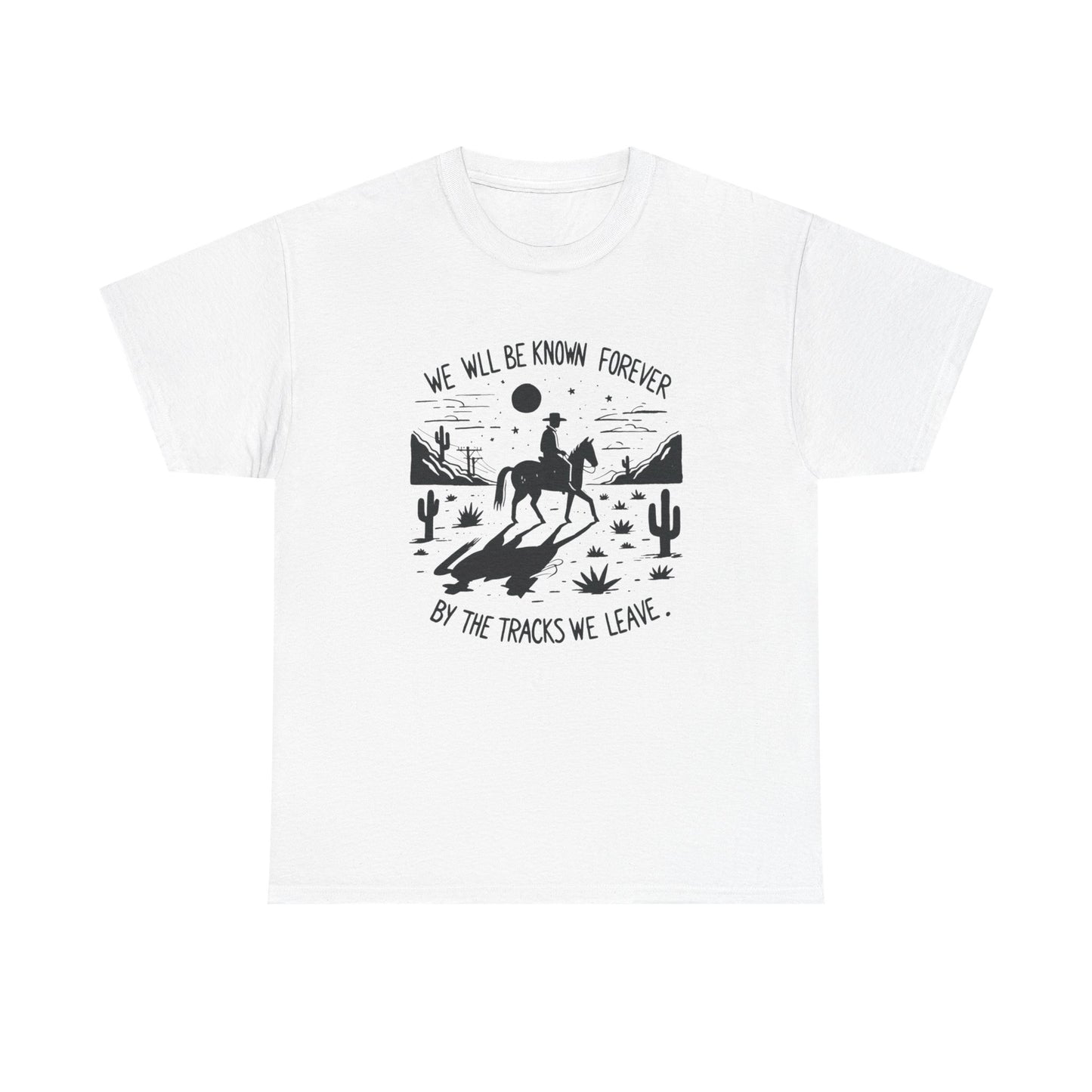 Be Known By The Tracks You Leave Cowboy Graphic T Shirt Heavy Cotton New Gift
