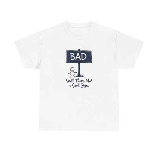 Funny Well That's Not A Good Sign Graphic T Shirt Jokes Unisex Heavy Cotton Tee