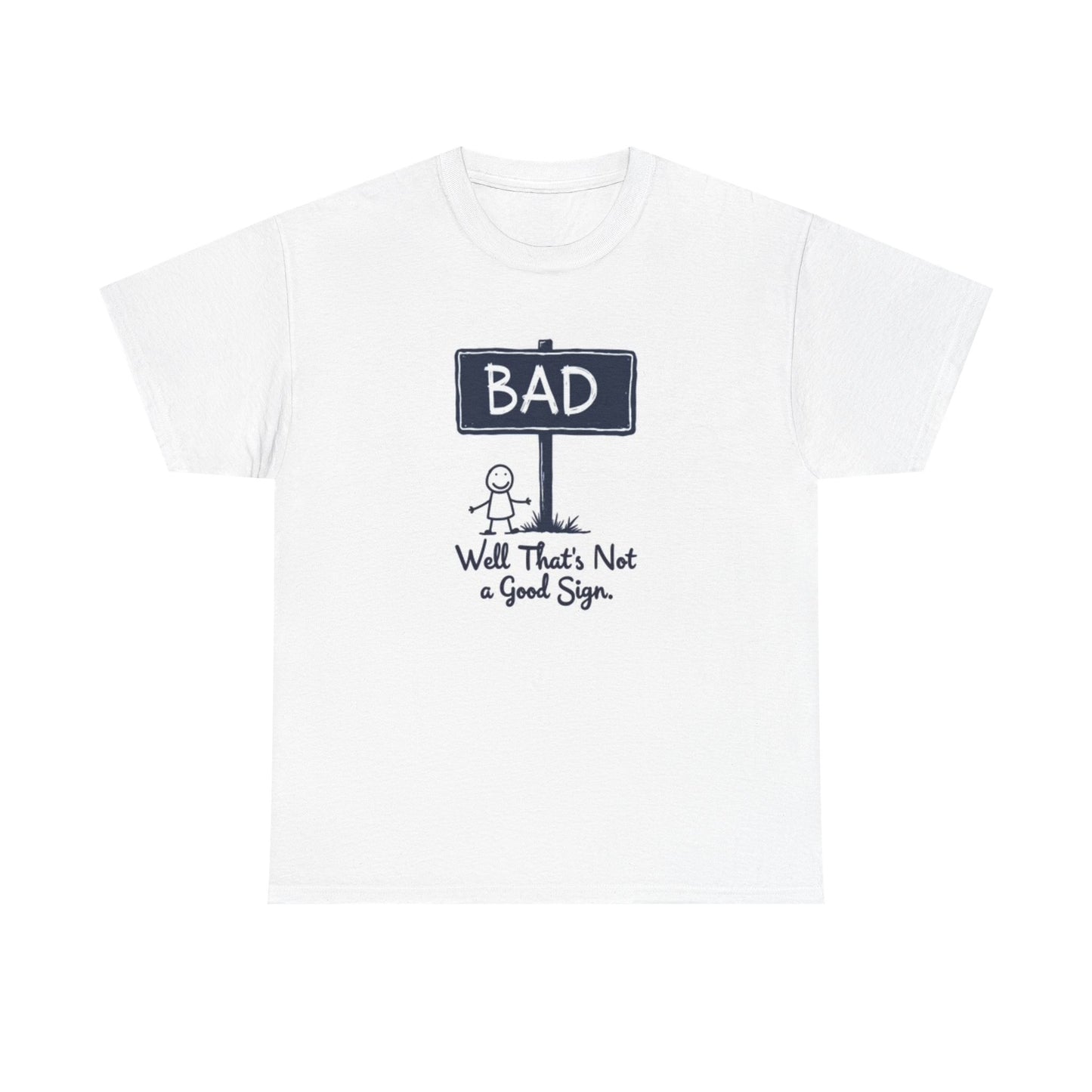 Funny Well That's Not A Good Sign Graphic T Shirt Jokes Unisex Heavy Cotton Tee