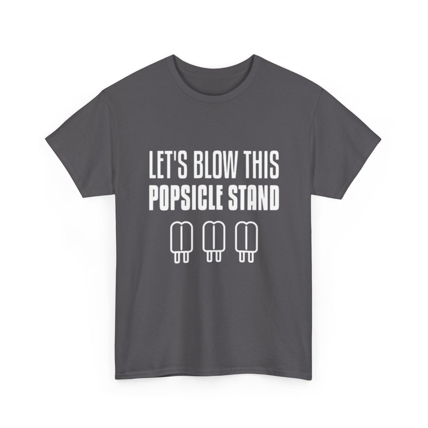 Lets Blow This Popsicle Stand Funny Graphic T Shirt ADULT NEW