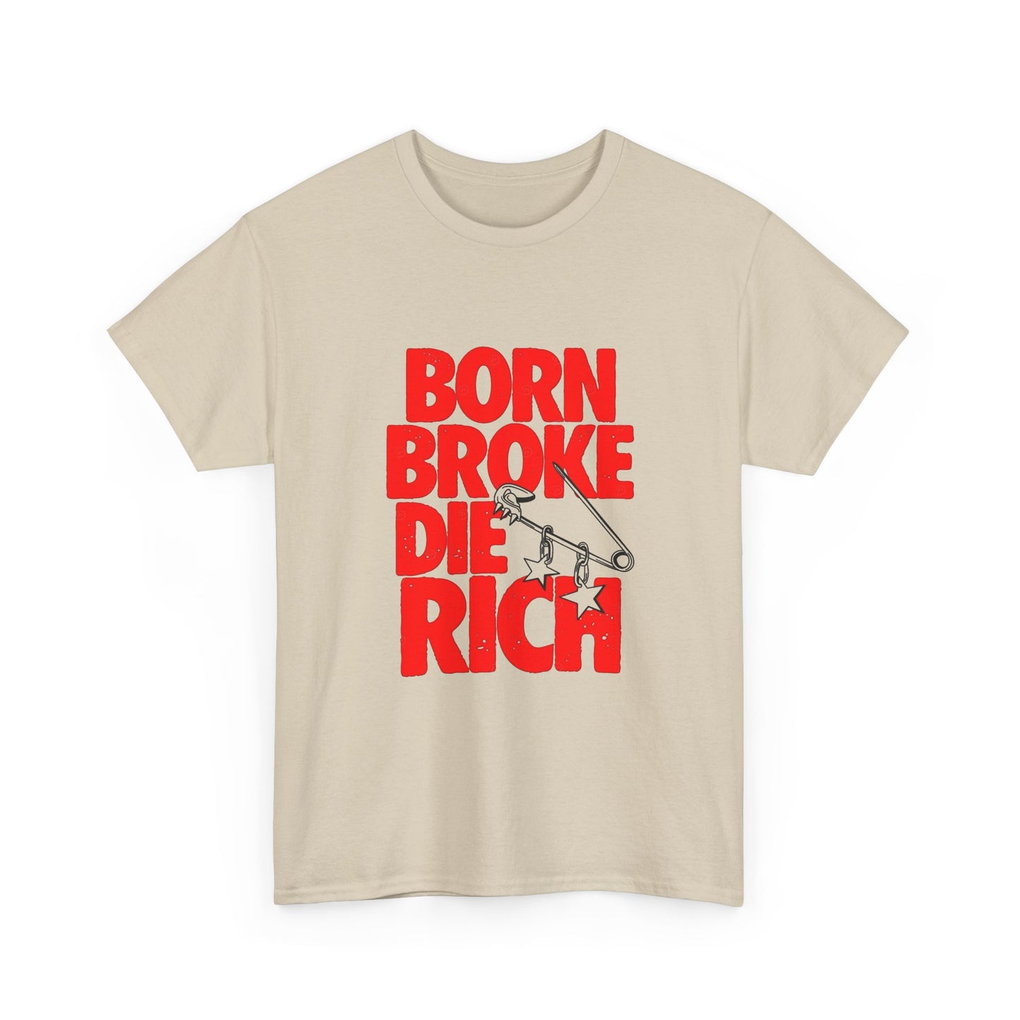 Born Broke Die Rich Graphic T Shirt NEW Adult Regular Sizing Tee