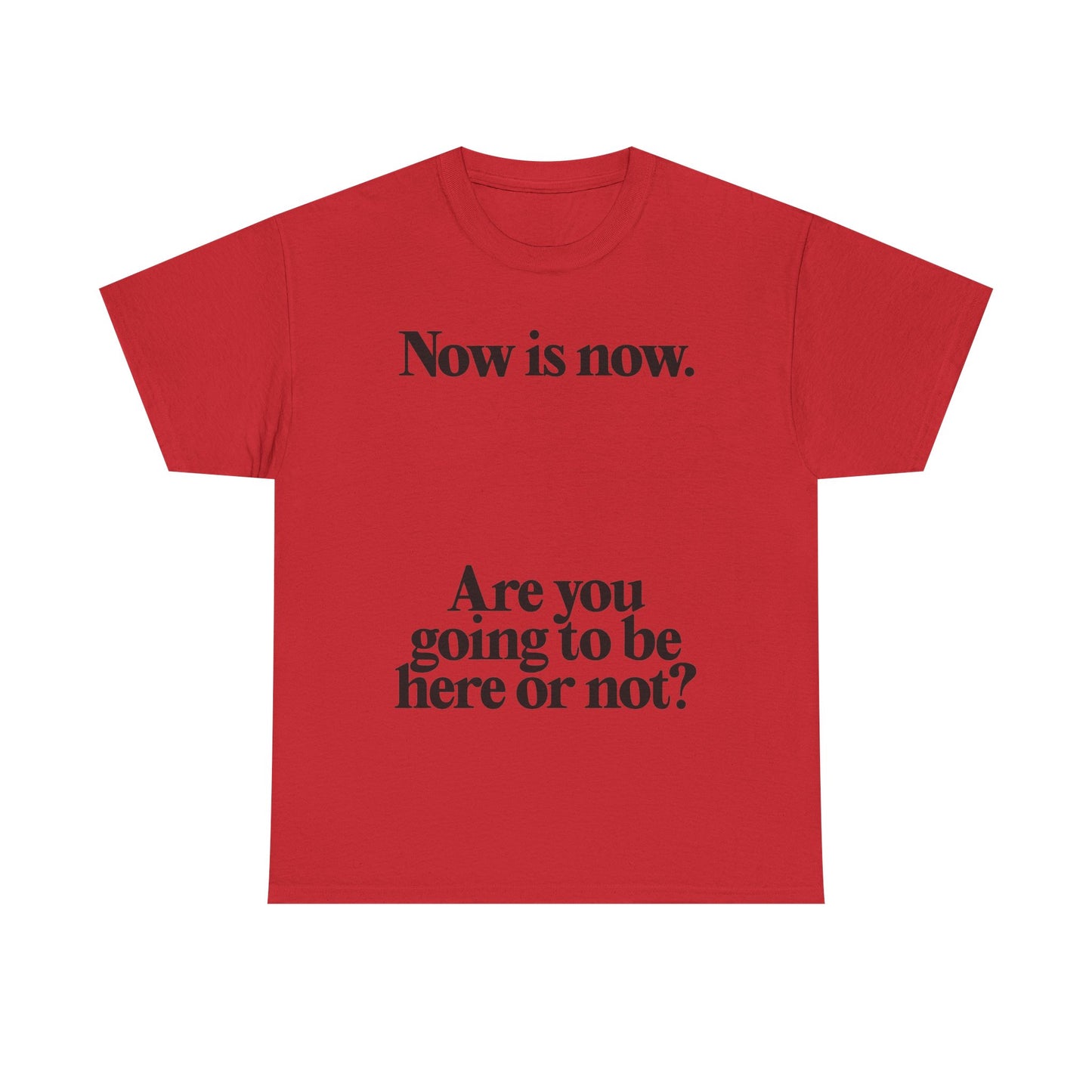 Now Is Now Graphic T Shirt NEW Unisex Heavy Cotton Tee