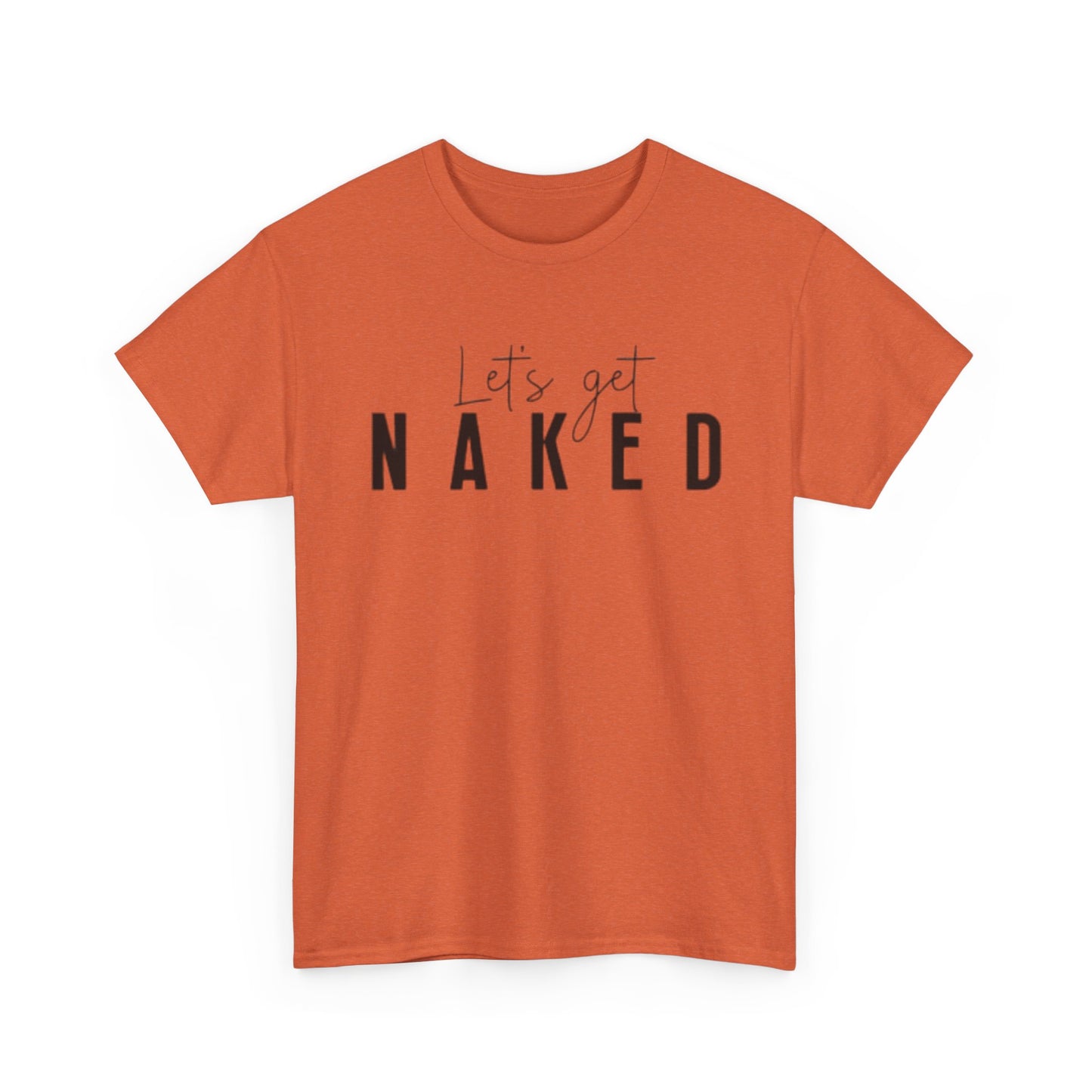 Lets Get Naked Graphic T Shirt Funny Joke Sex Sexy Time Unisex Heavy Cotton Tee