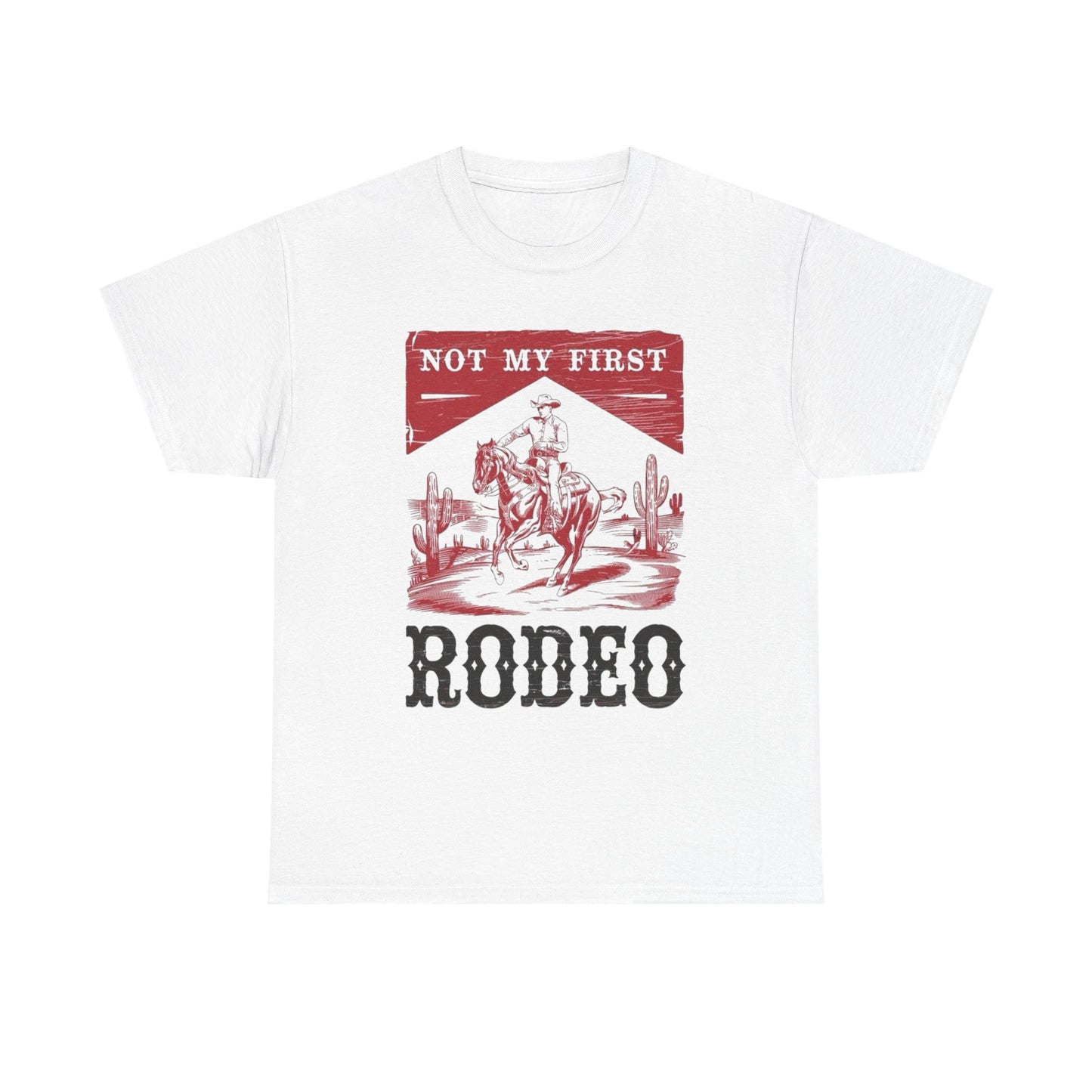 Not My First Rodeo Graphic T Shirt NEW ADULT Unisex Heavy Cotton Tee