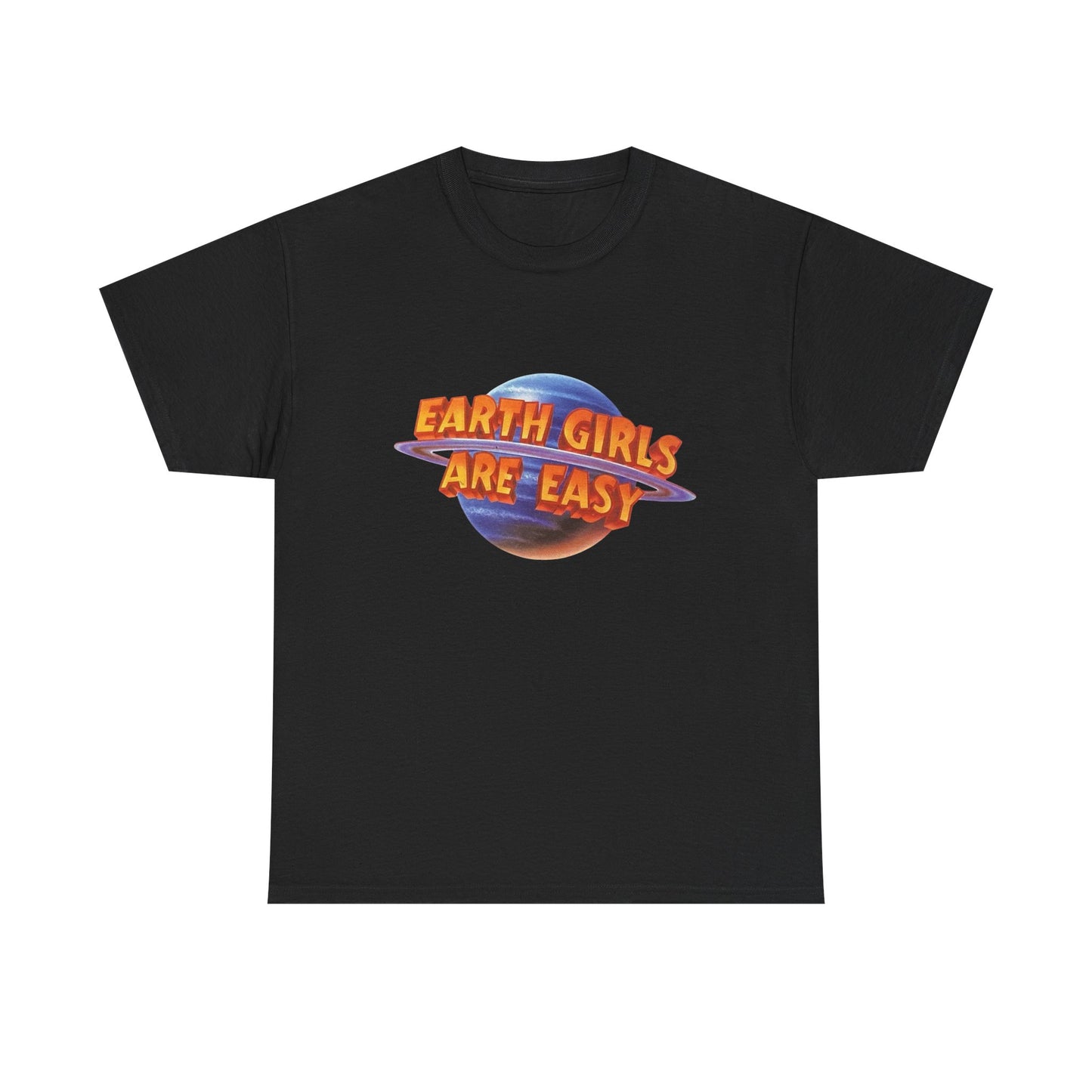 Earth Girls Are Easy Graphic T Shirt NEW ADULT Unisex Heavy Cotton Tee