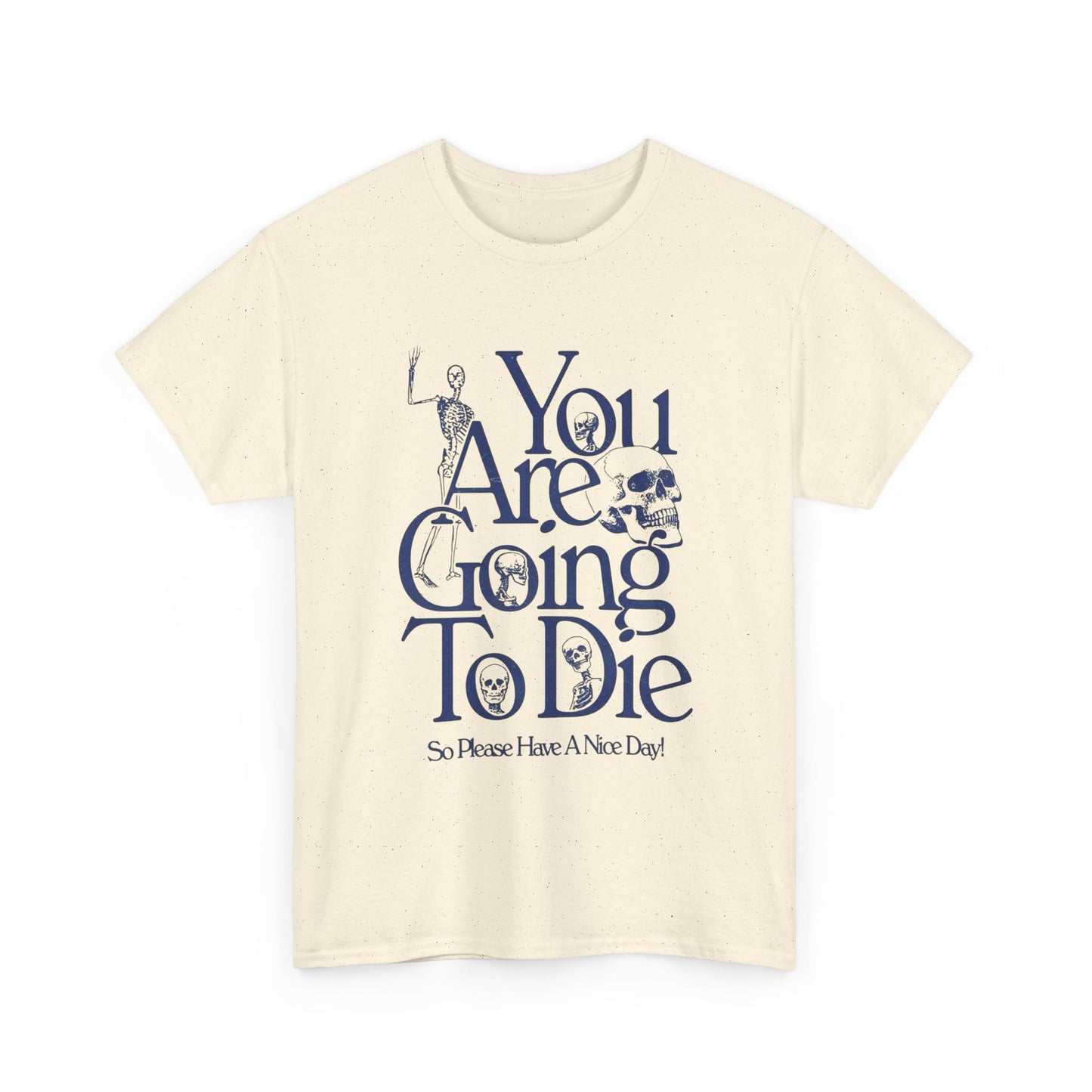 You Are Going To Die Graphic T Shirt Unisex Gift New AMERICAN VINTAGE