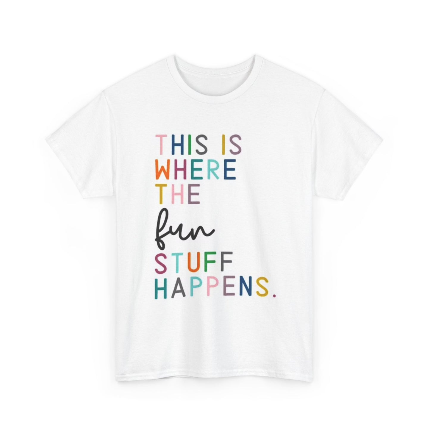 This Is Where Fun Happens Graphic T Shirt Funny Home Unisex Heavy Cotton Tee