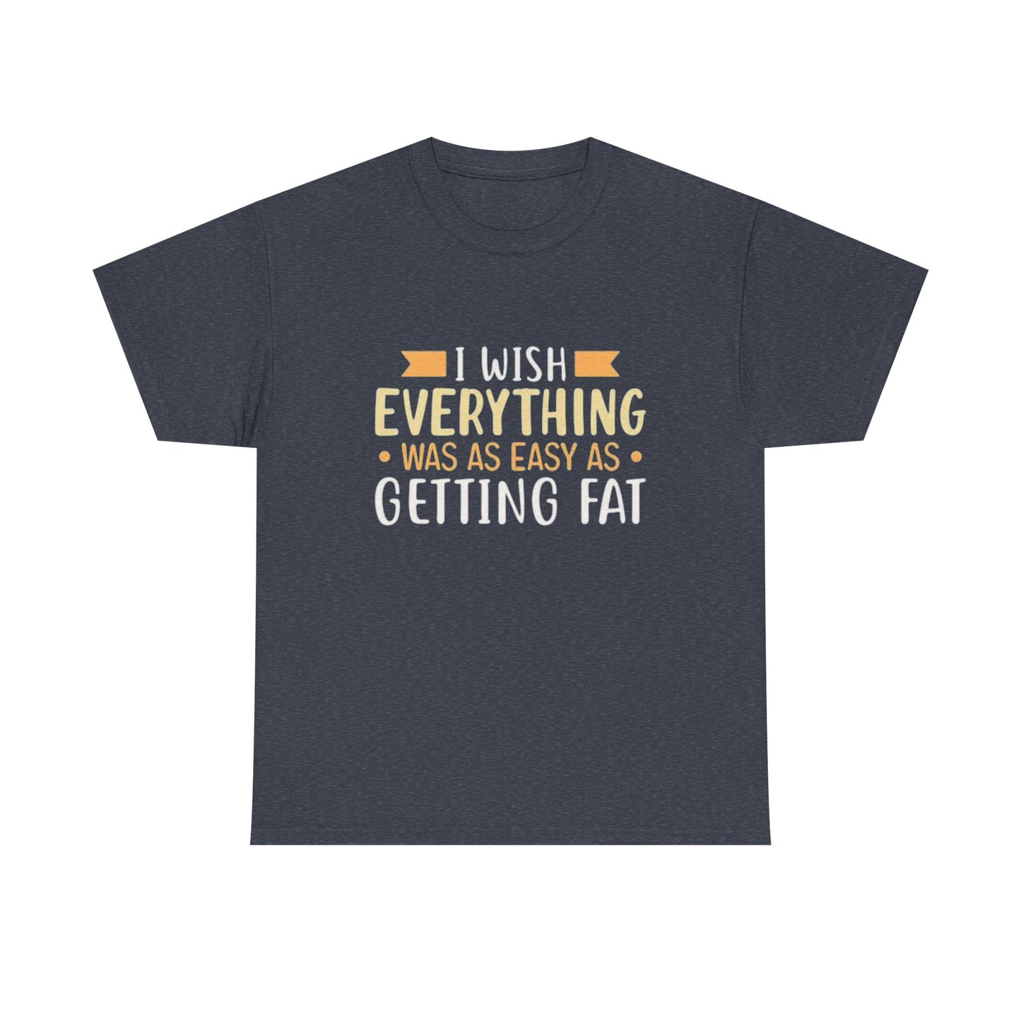 Getting Fat Graphic T SHIRT Funny Comedy Clothing Unisex Heavy Cotton Tee