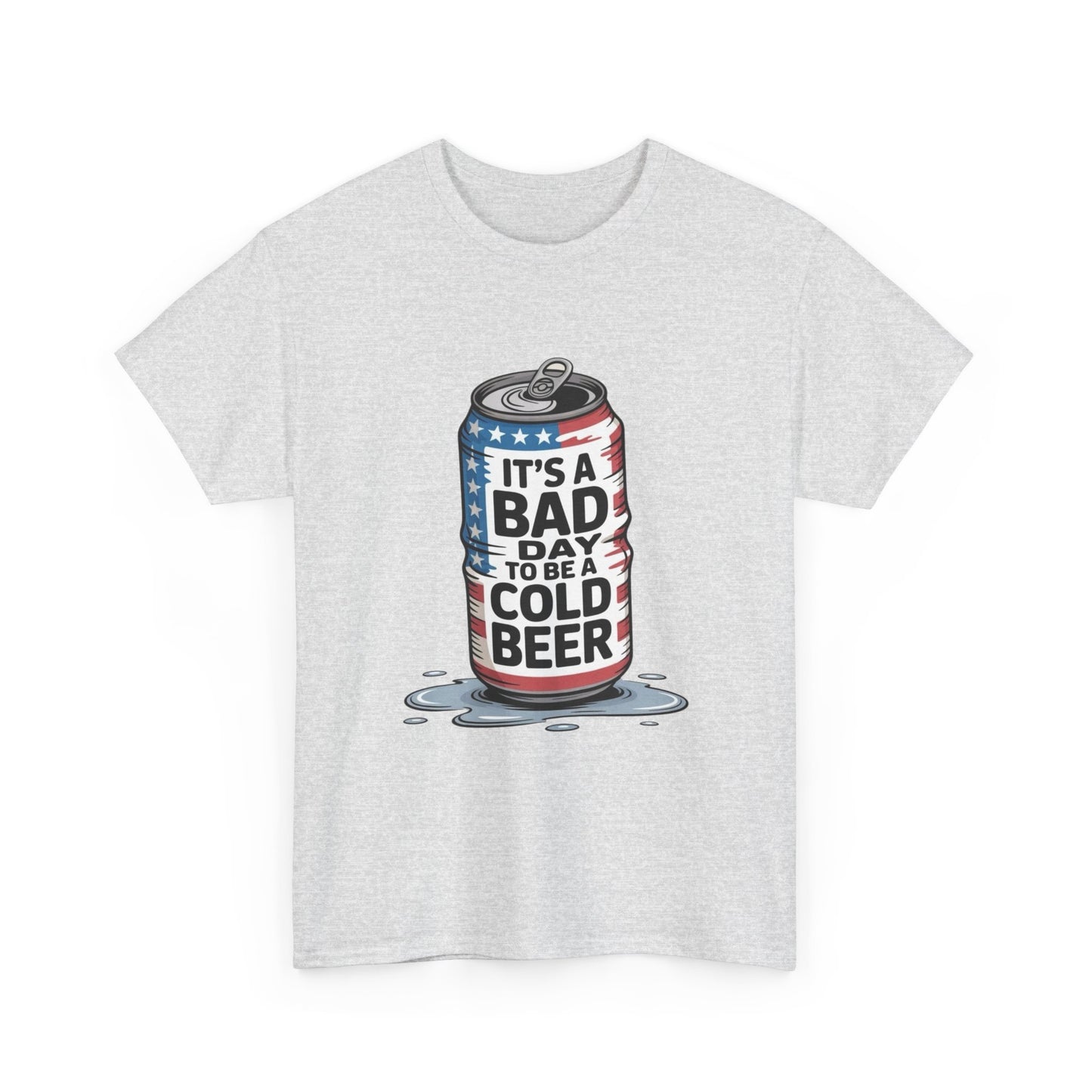 Bad Day To Be A Cold Beer Graphic T Shirt ADULT Unisex Heavy Cotton Tee
